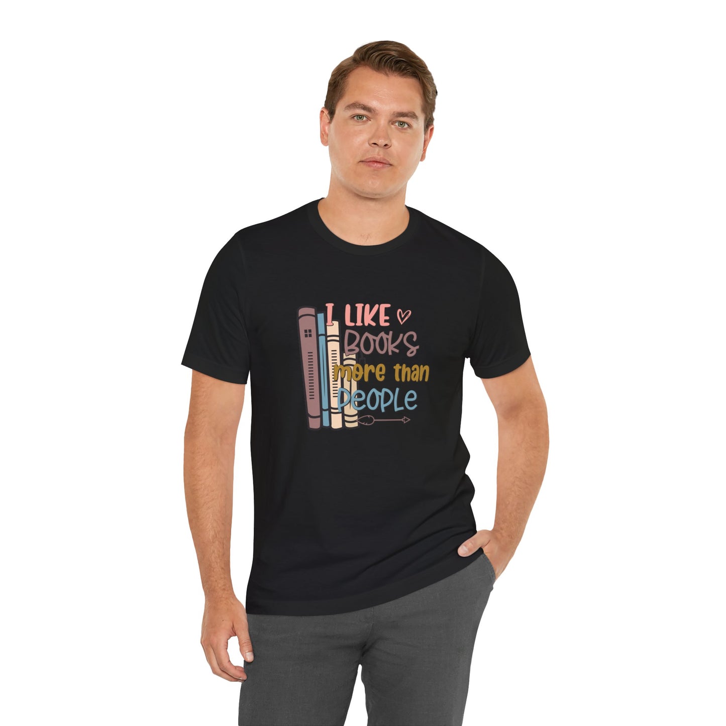 I like books more than I like people Unisex Jersey Short Sleeve Tee - sizes S - 3X