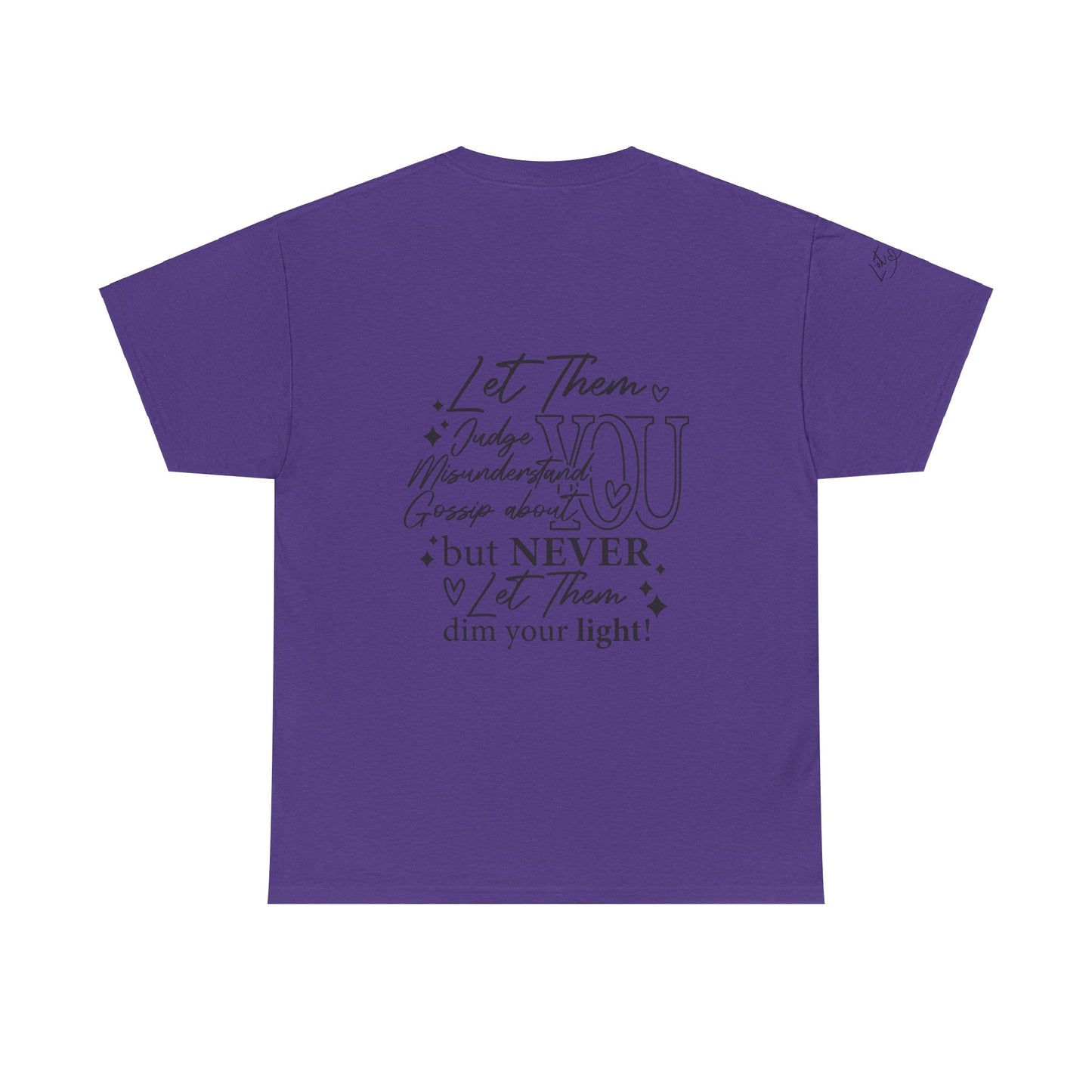 Let Them Unisex Tee - Cute Inspirational Front, Back, Right Arm Design
