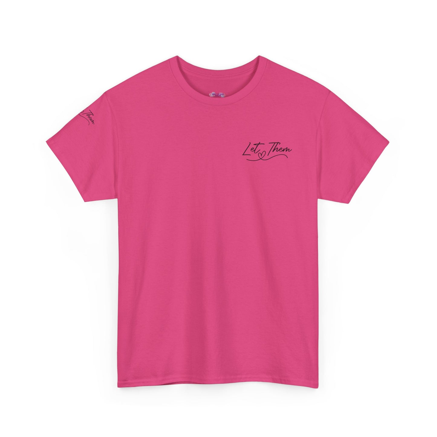 Let Them Unisex Tee - Cute Inspirational Front, Back, Right Arm Design