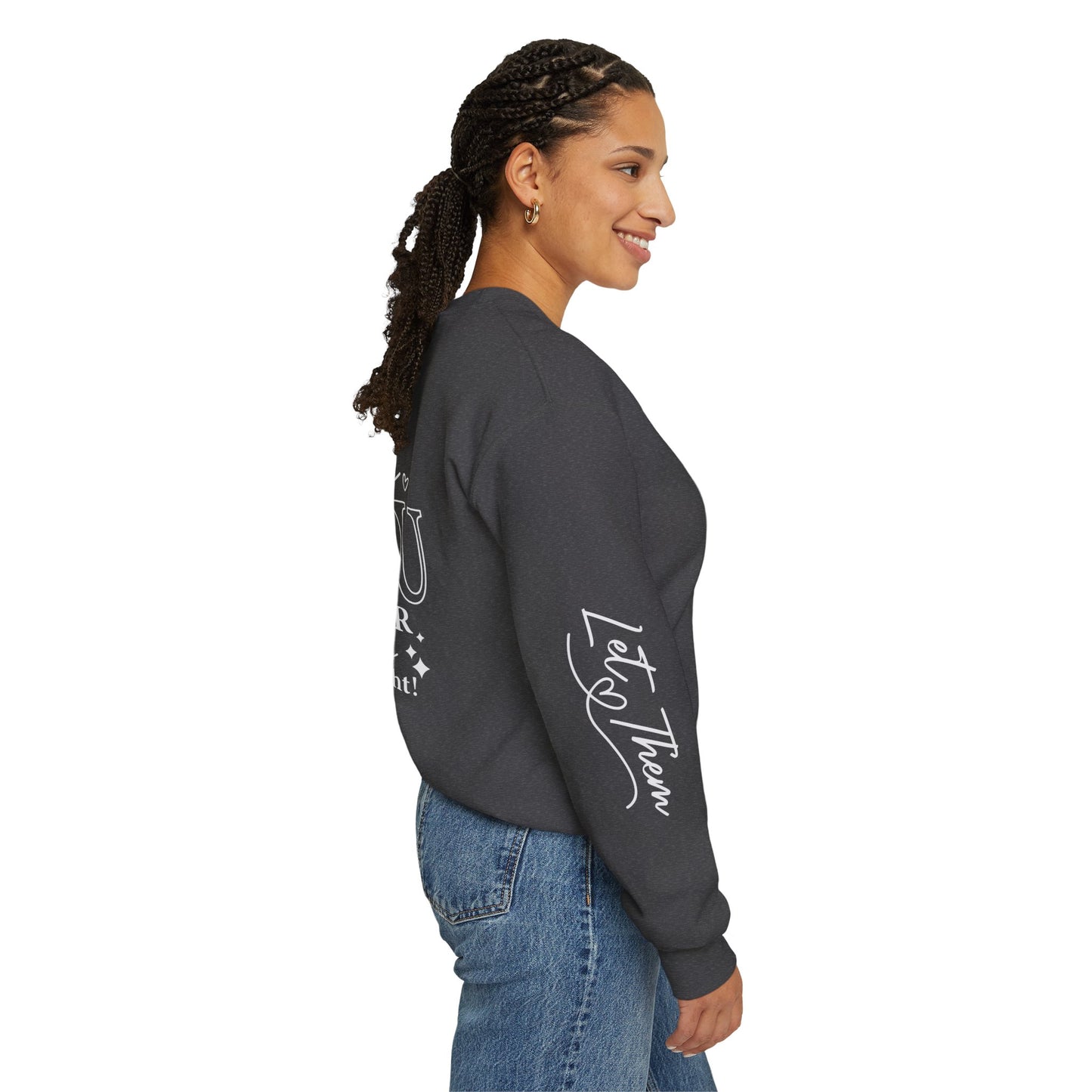 Let them Unisex Sweatshirt, Cozy Crewneck with Front, Back, Sleeve Designs, Warm & Comfy, Gift for All Occasions, Customizable Apparel