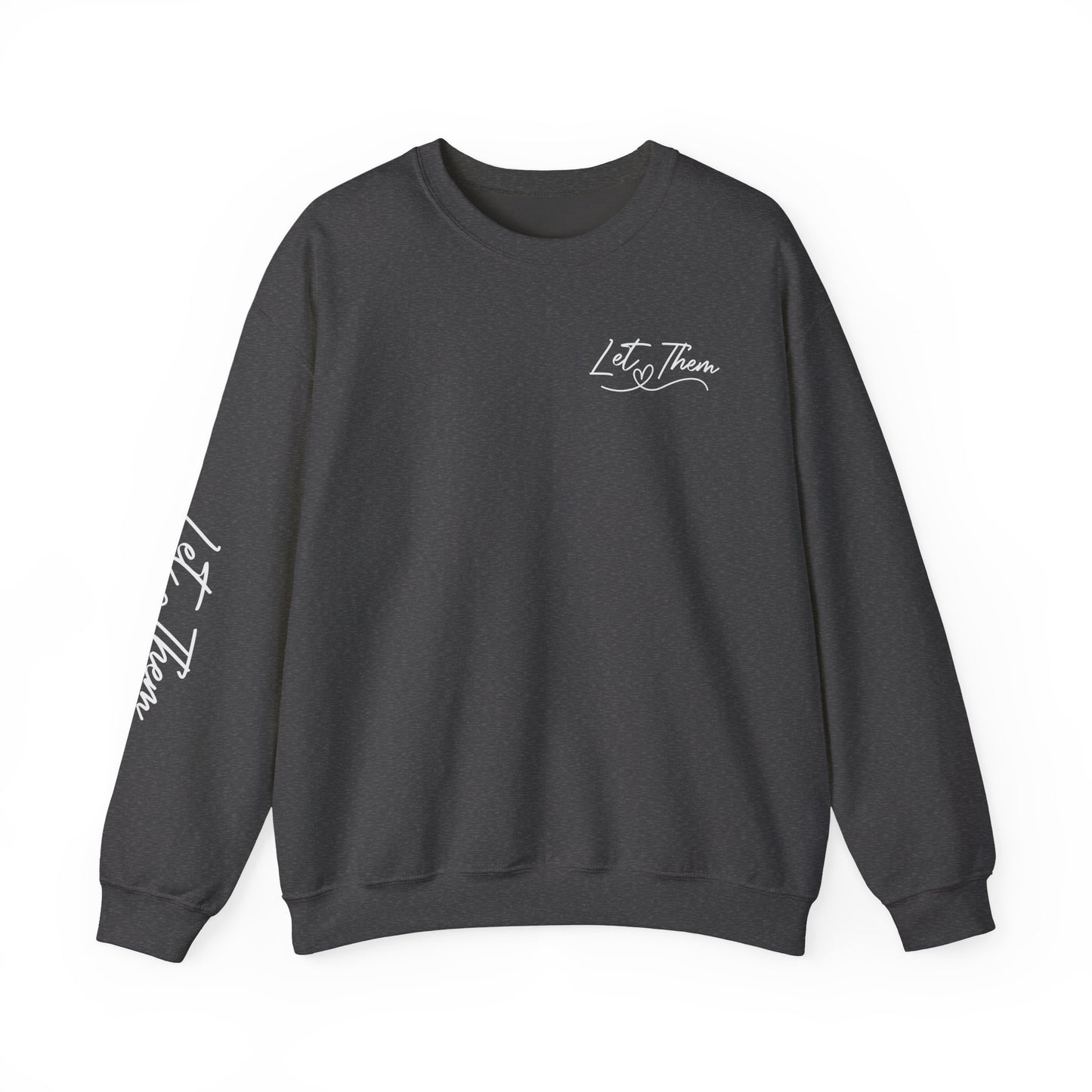 Let them Unisex Sweatshirt, Cozy Crewneck with Front, Back, Sleeve Designs, Warm & Comfy, Gift for All Occasions, Customizable Apparel