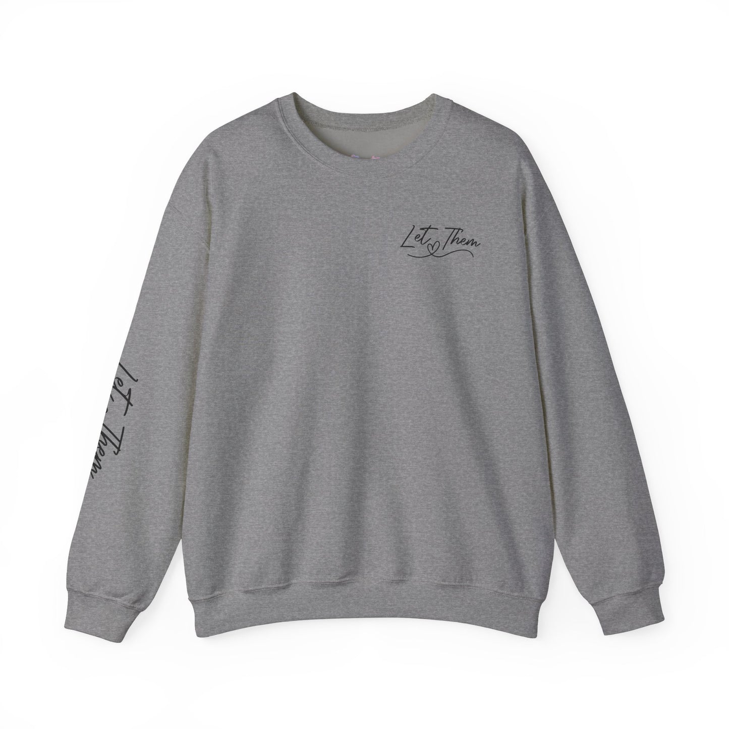 Let Them Crewneck Sweatshirt, Warm Cozy Design on Back Front Sleeve, Comfy Unisex Heavy Blend™, Sweater Jumper Pullover, Graphic Print
