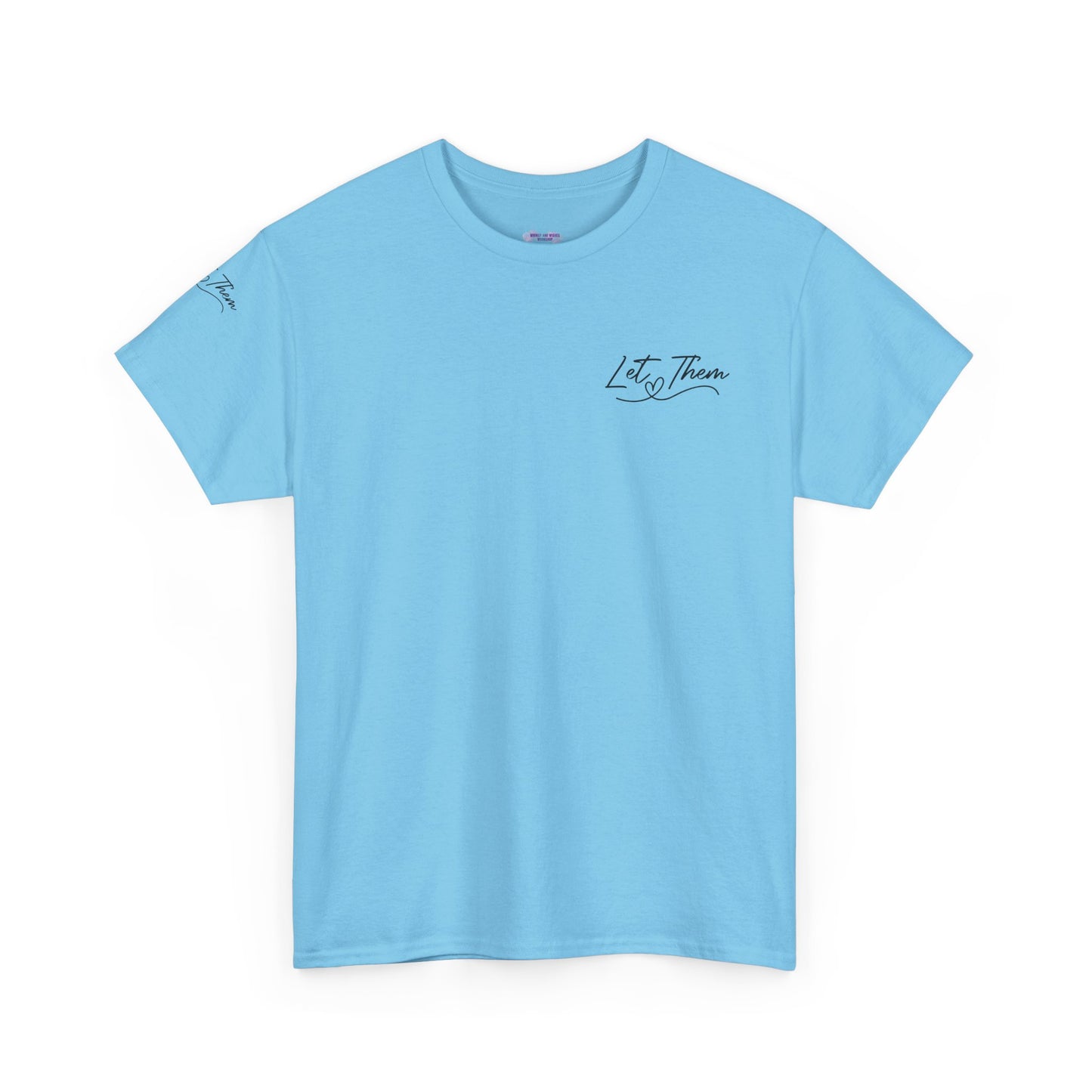 Let Them Unisex Tee - Cute Inspirational Front, Back, Right Arm Design