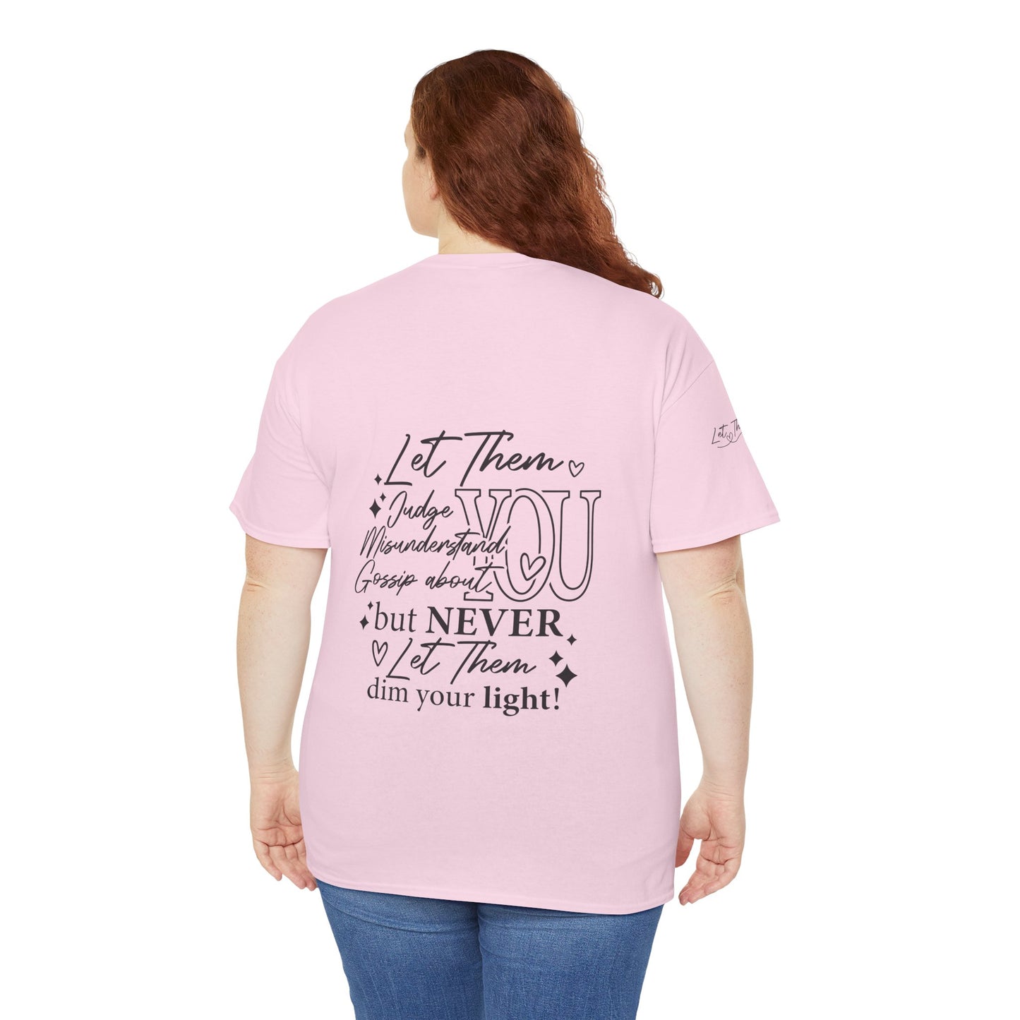 Let Them Unisex Tee - Cute Inspirational Front, Back, Right Arm Design