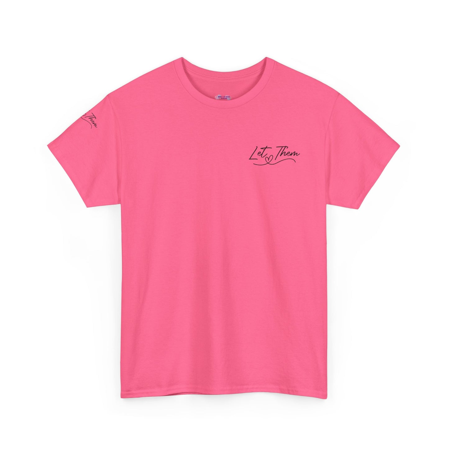 Let Them Unisex Tee - Cute Inspirational Front, Back, Right Arm Design