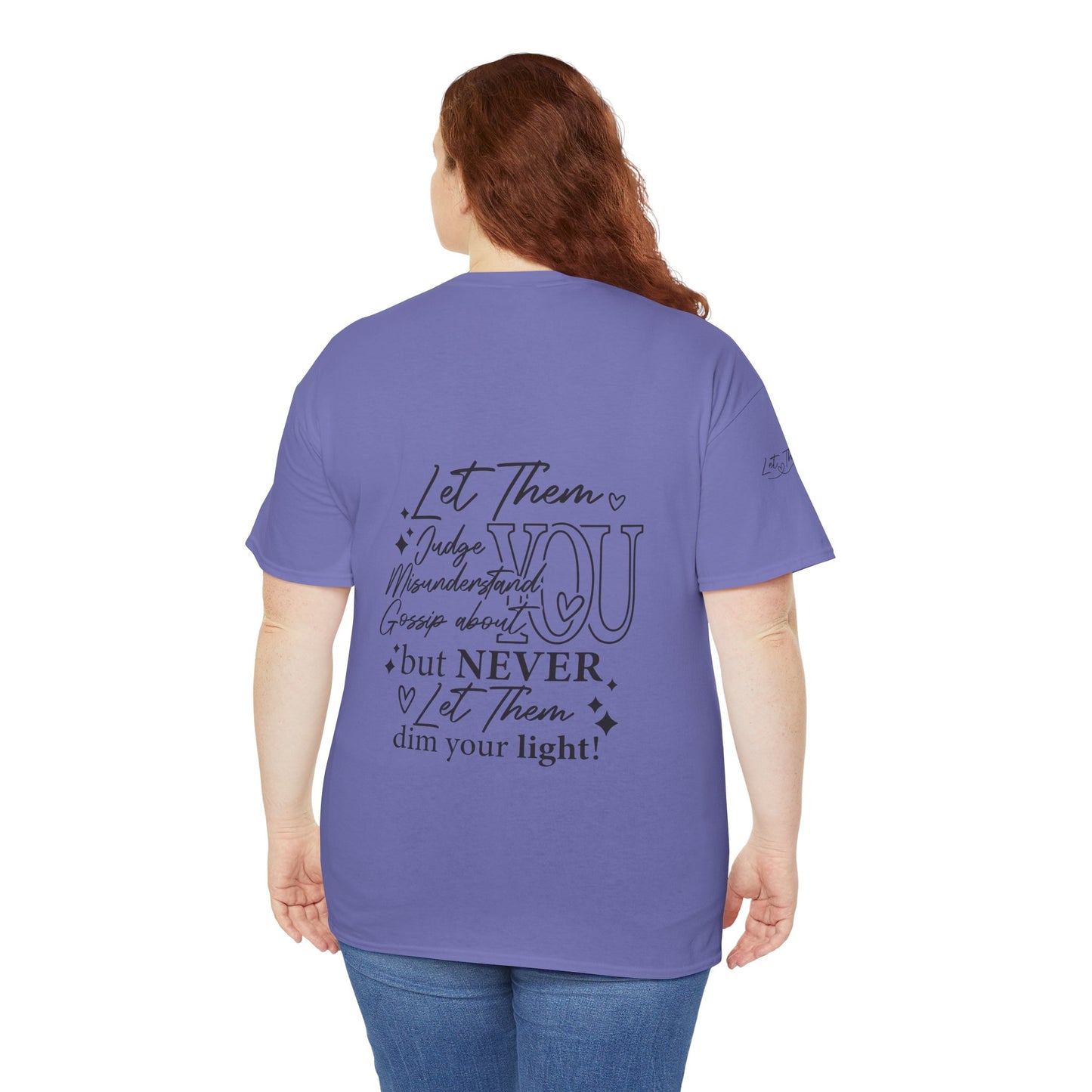 Let Them Unisex Tee - Cute Inspirational Front, Back, Right Arm Design