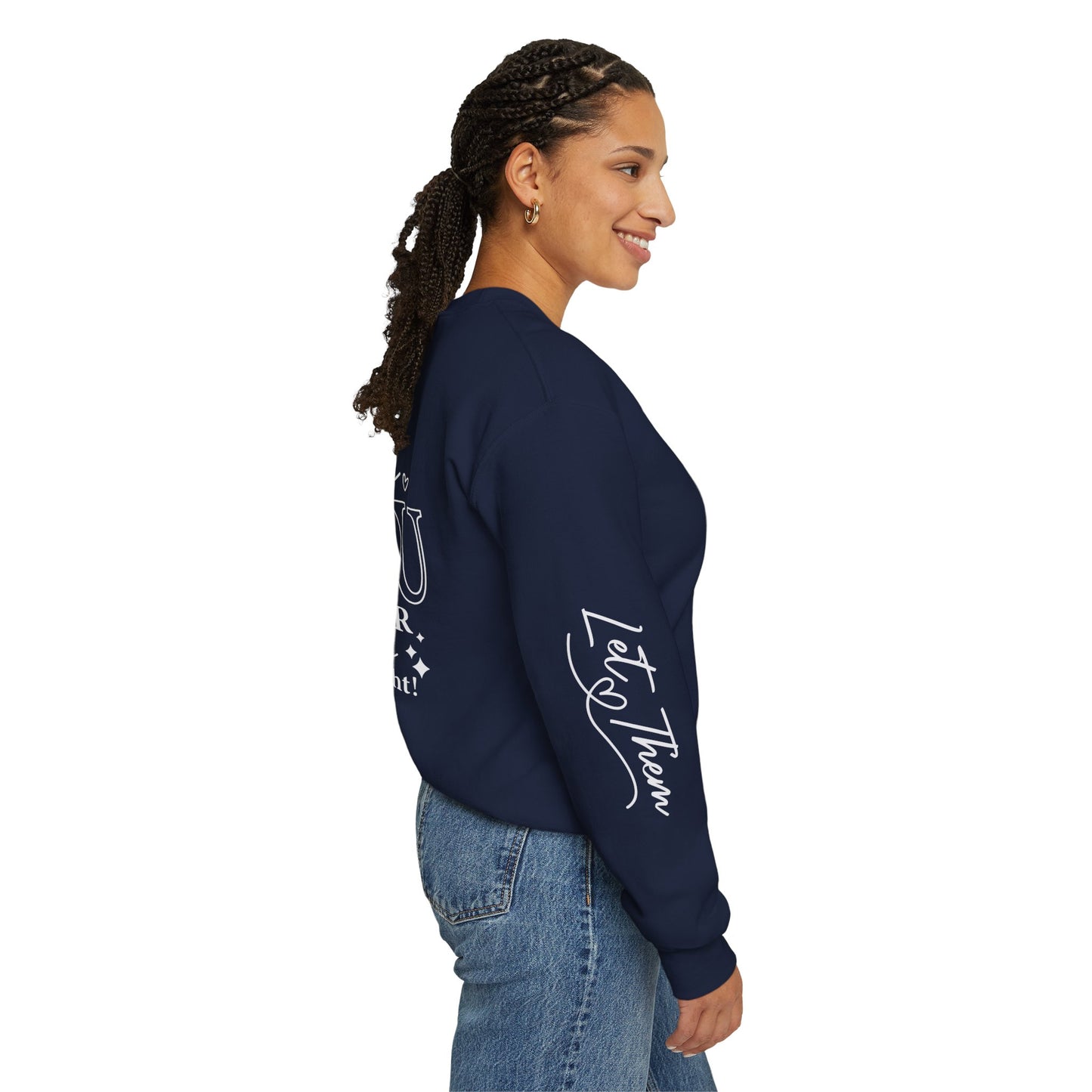 Let them Unisex Sweatshirt, Cozy Crewneck with Front, Back, Sleeve Designs, Warm & Comfy, Gift for All Occasions, Customizable Apparel
