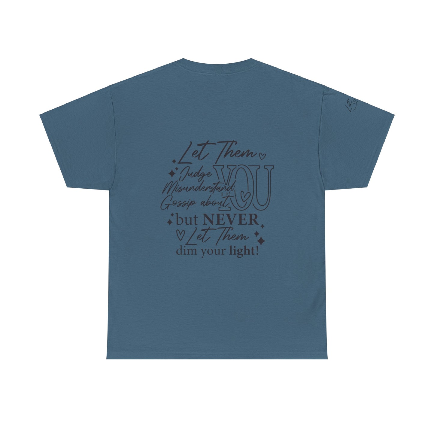 Let Them Unisex Tee - Cute Inspirational Front, Back, Right Arm Design