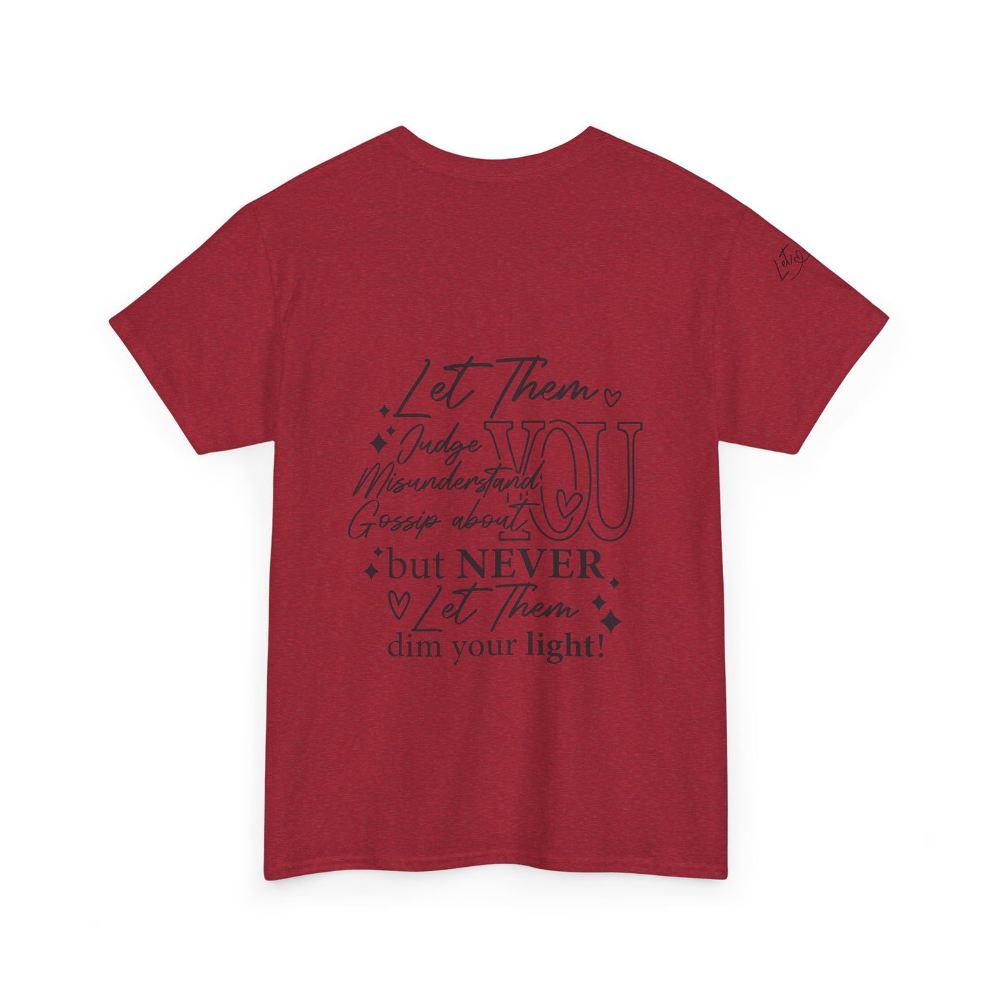 Let Them Unisex Tee - Cute Inspirational Front, Back, Right Arm Design