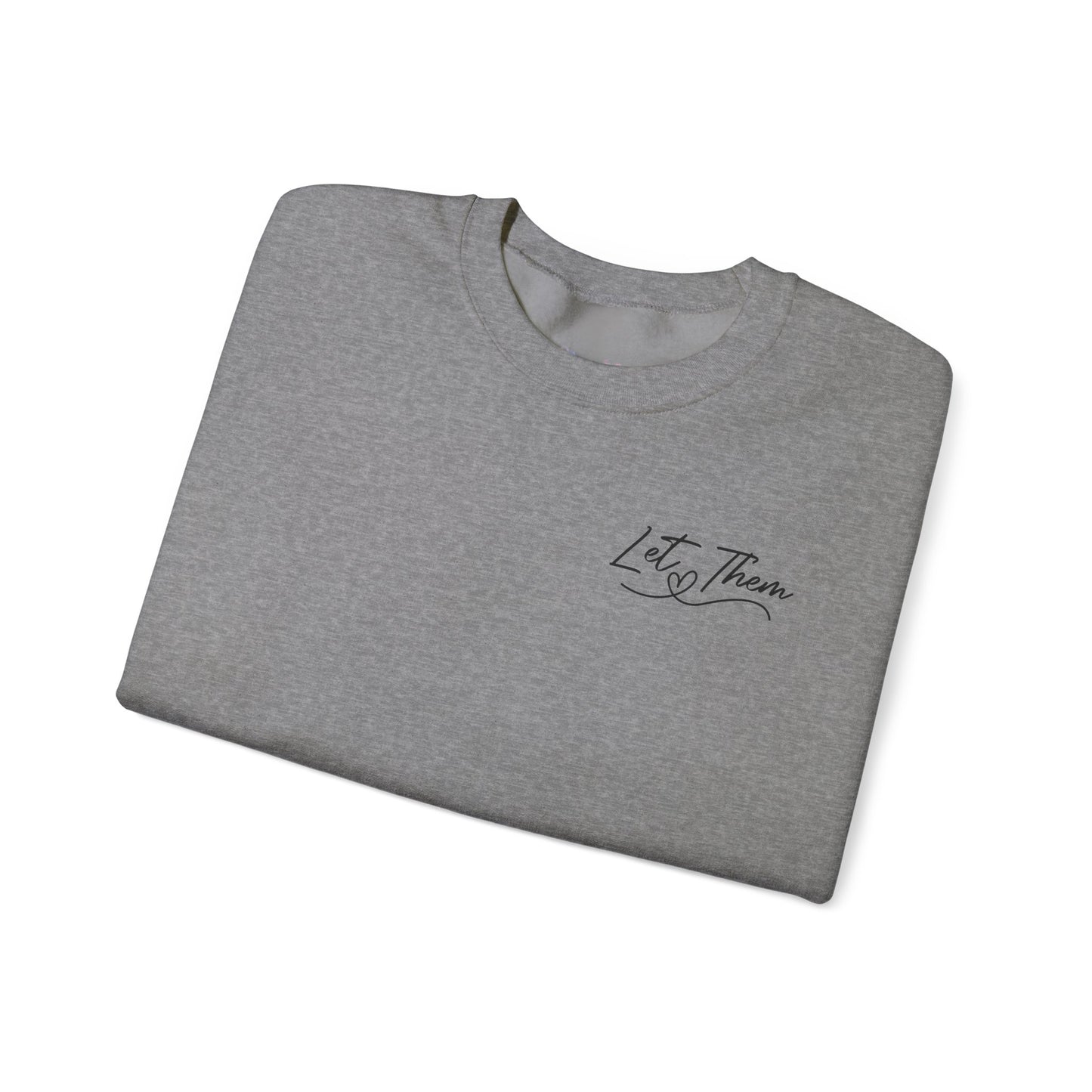 Let Them Crewneck Sweatshirt, Warm Cozy Design on Back Front Sleeve, Comfy Unisex Heavy Blend™, Sweater Jumper Pullover, Graphic Print