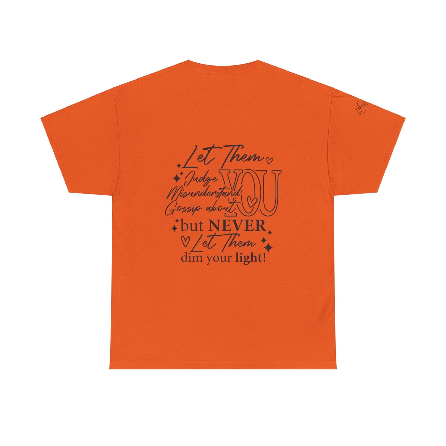 Let Them Unisex Tee - Cute Inspirational Front, Back, Right Arm Design
