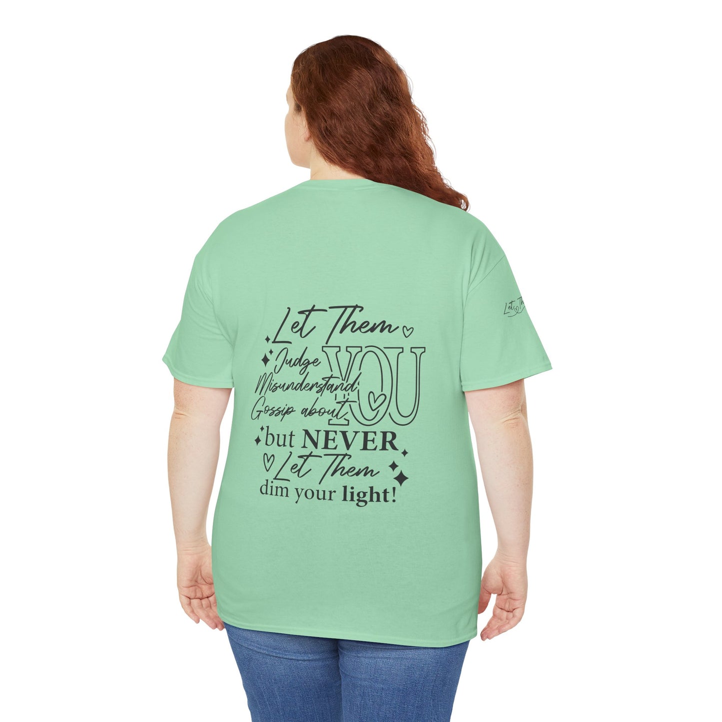 Let Them Unisex Tee - Cute Inspirational Front, Back, Right Arm Design