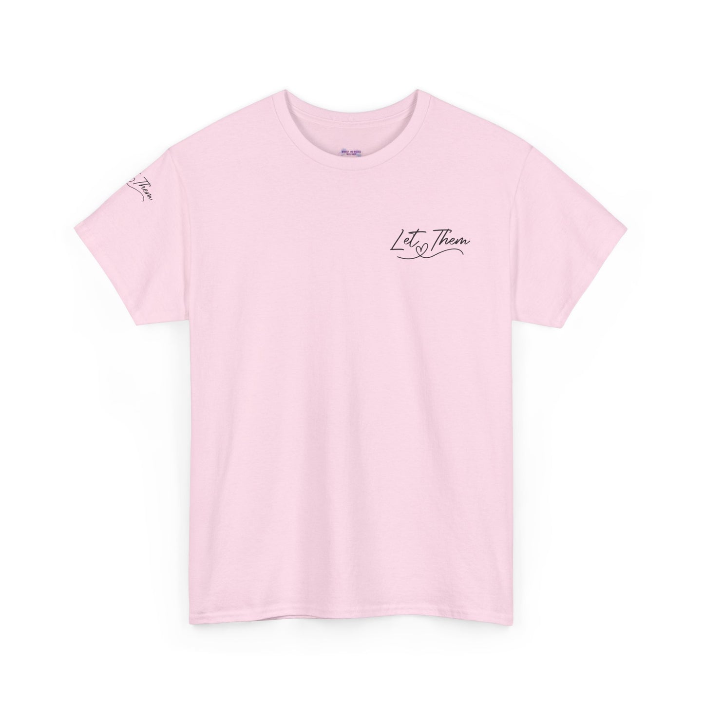 Let Them Unisex Tee - Cute Inspirational Front, Back, Right Arm Design