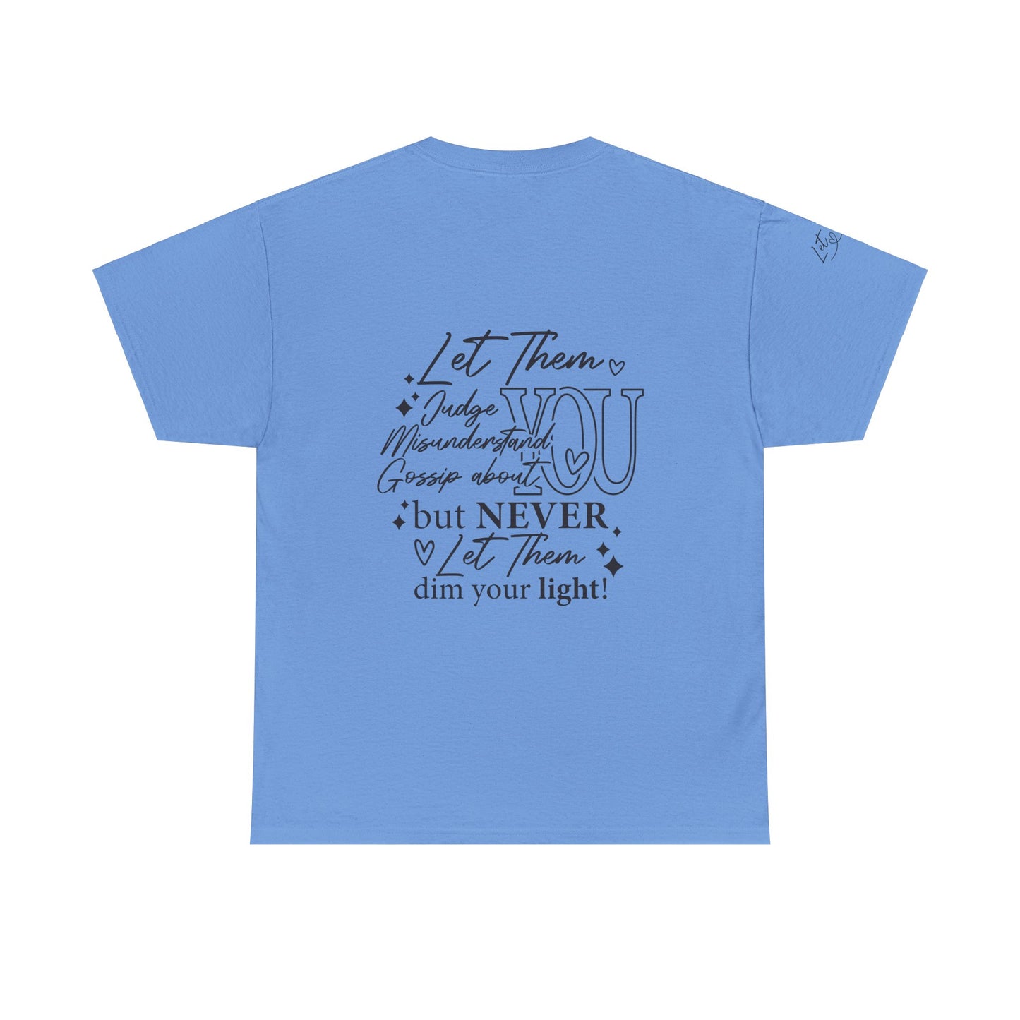 Let Them Unisex Tee - Cute Inspirational Front, Back, Right Arm Design