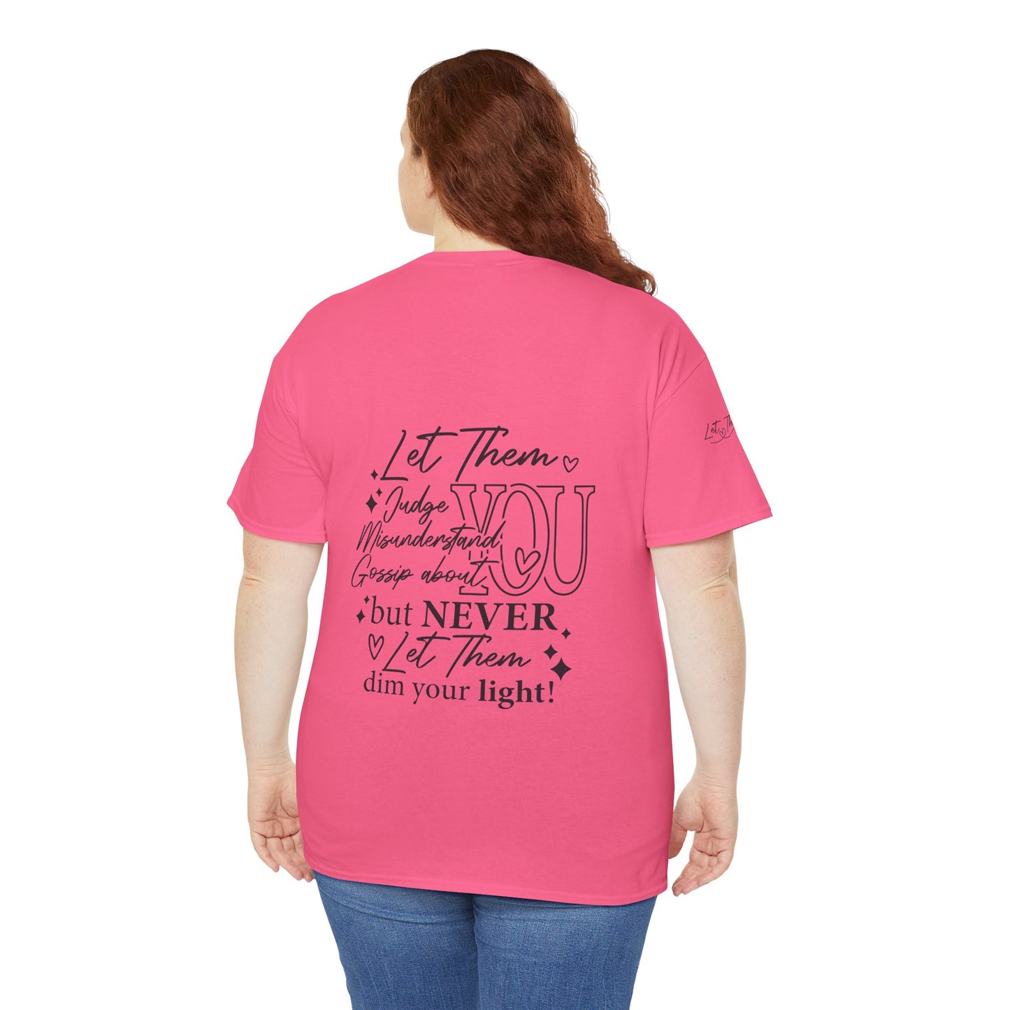 Let Them Unisex Tee - Cute Inspirational Front, Back, Right Arm Design