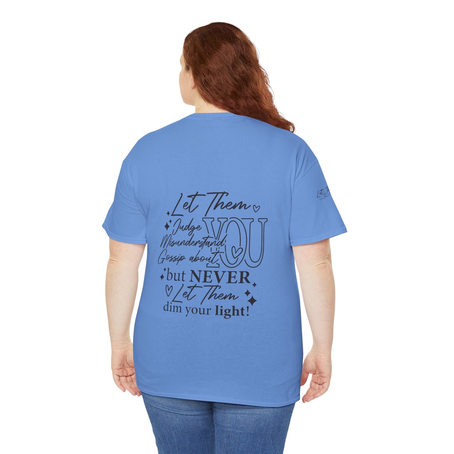 Let Them Unisex Tee - Cute Inspirational Front, Back, Right Arm Design