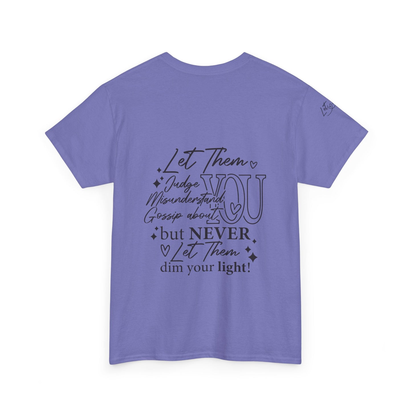 Let Them Unisex Tee - Cute Inspirational Front, Back, Right Arm Design
