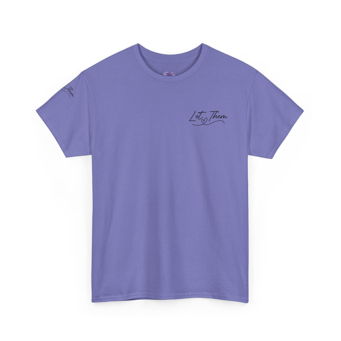 Let Them Unisex Tee - Cute Inspirational Front, Back, Right Arm Design