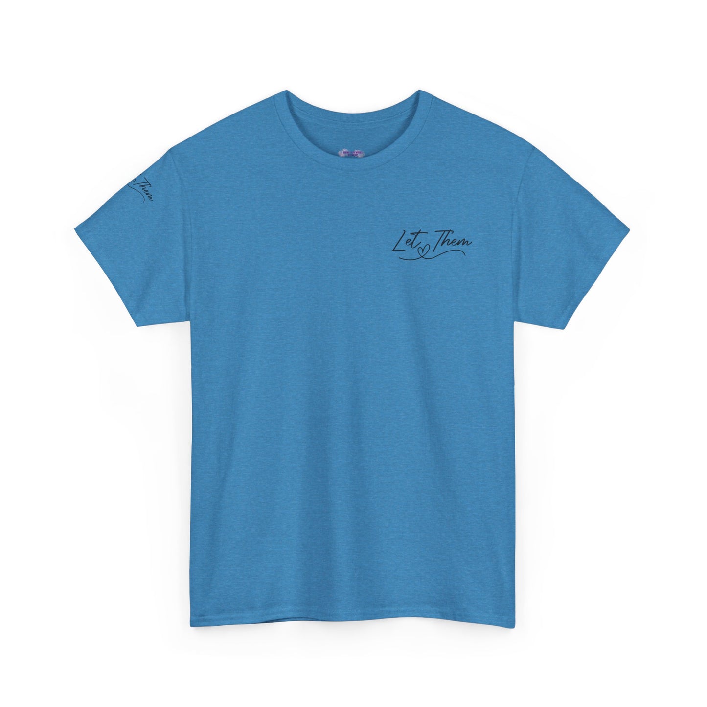 Let Them Unisex Tee - Cute Inspirational Front, Back, Right Arm Design