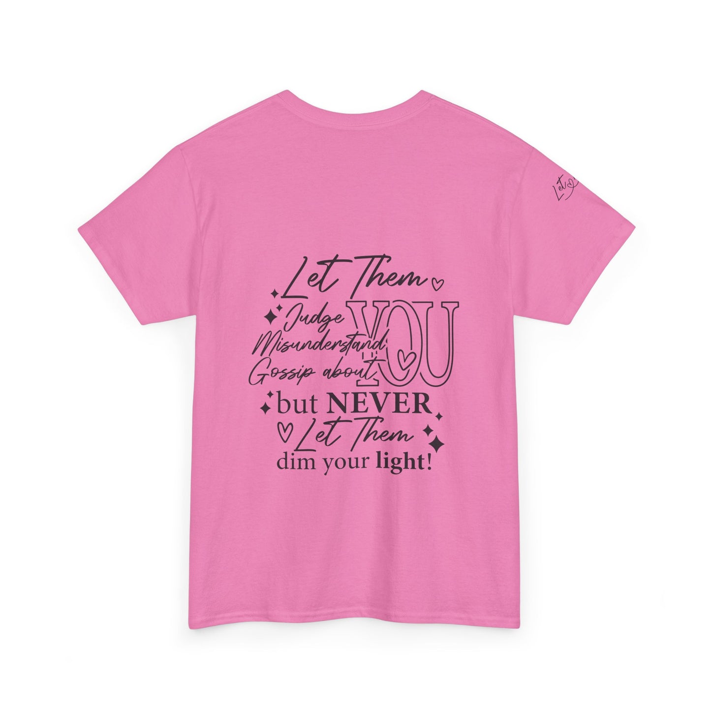 Let Them Unisex Tee - Cute Inspirational Front, Back, Right Arm Design