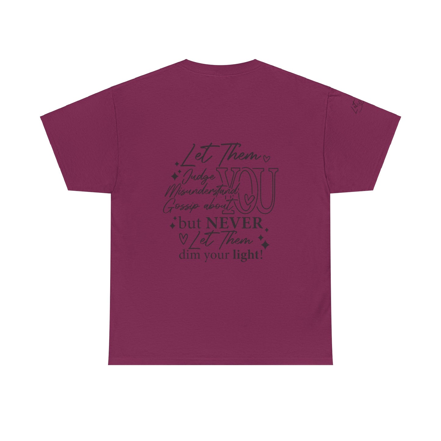 Let Them Unisex Tee - Cute Inspirational Front, Back, Right Arm Design
