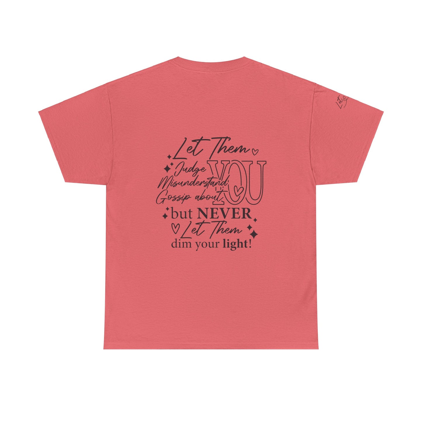 Let Them Unisex Tee - Cute Inspirational Front, Back, Right Arm Design