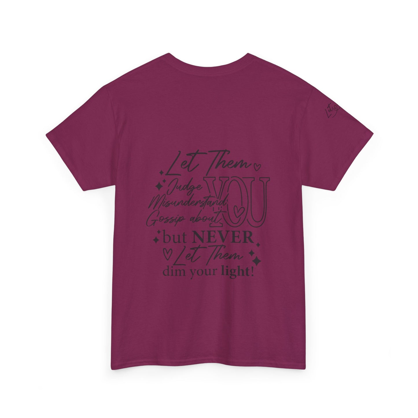 Let Them Unisex Tee - Cute Inspirational Front, Back, Right Arm Design