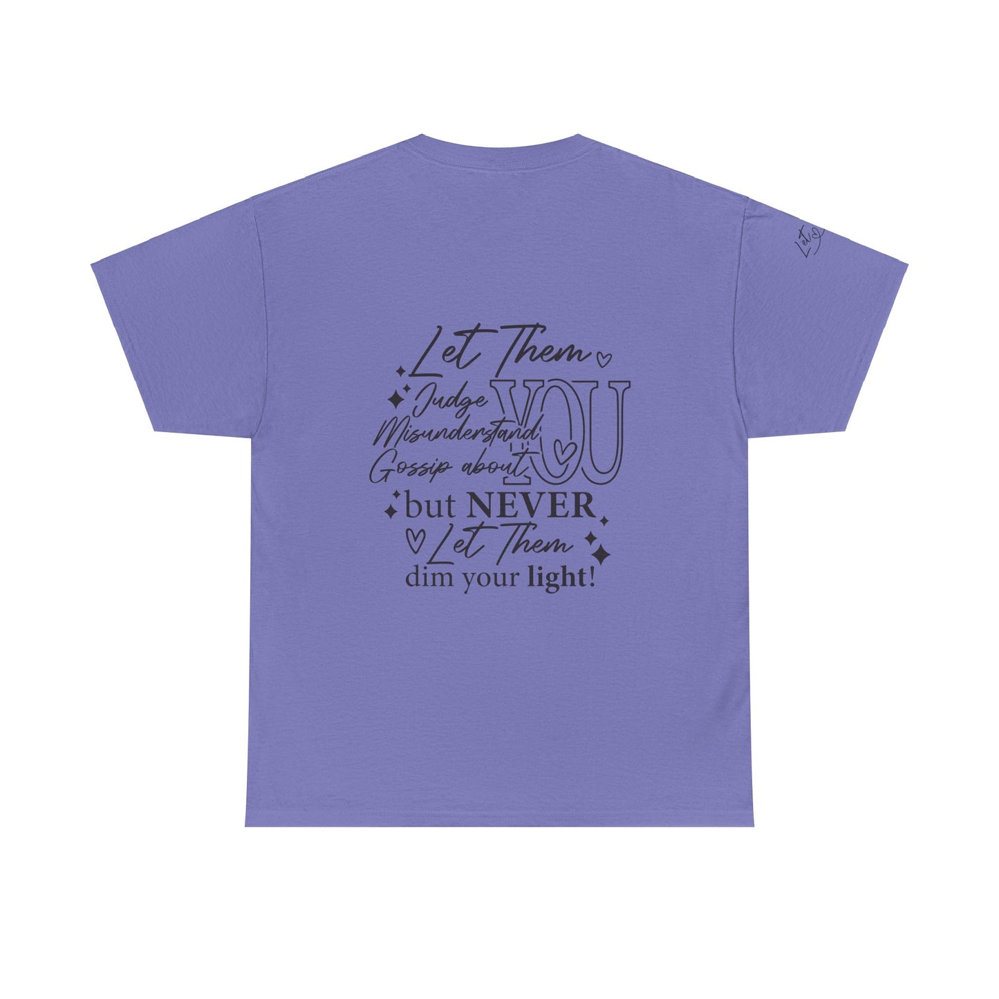 Let Them Unisex Tee - Cute Inspirational Front, Back, Right Arm Design
