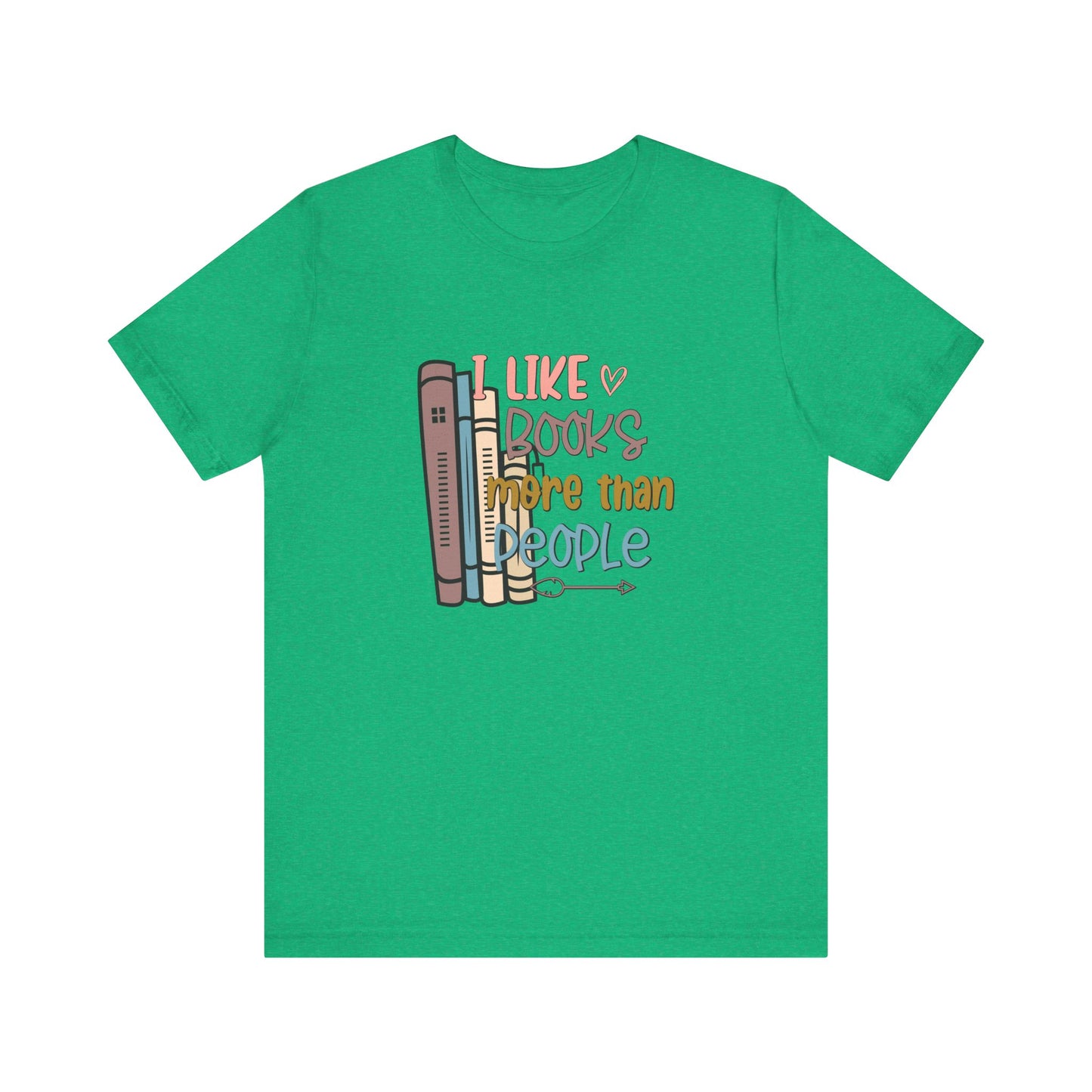 I like books more than I like people Unisex Jersey Short Sleeve Tee - sizes S - 3X