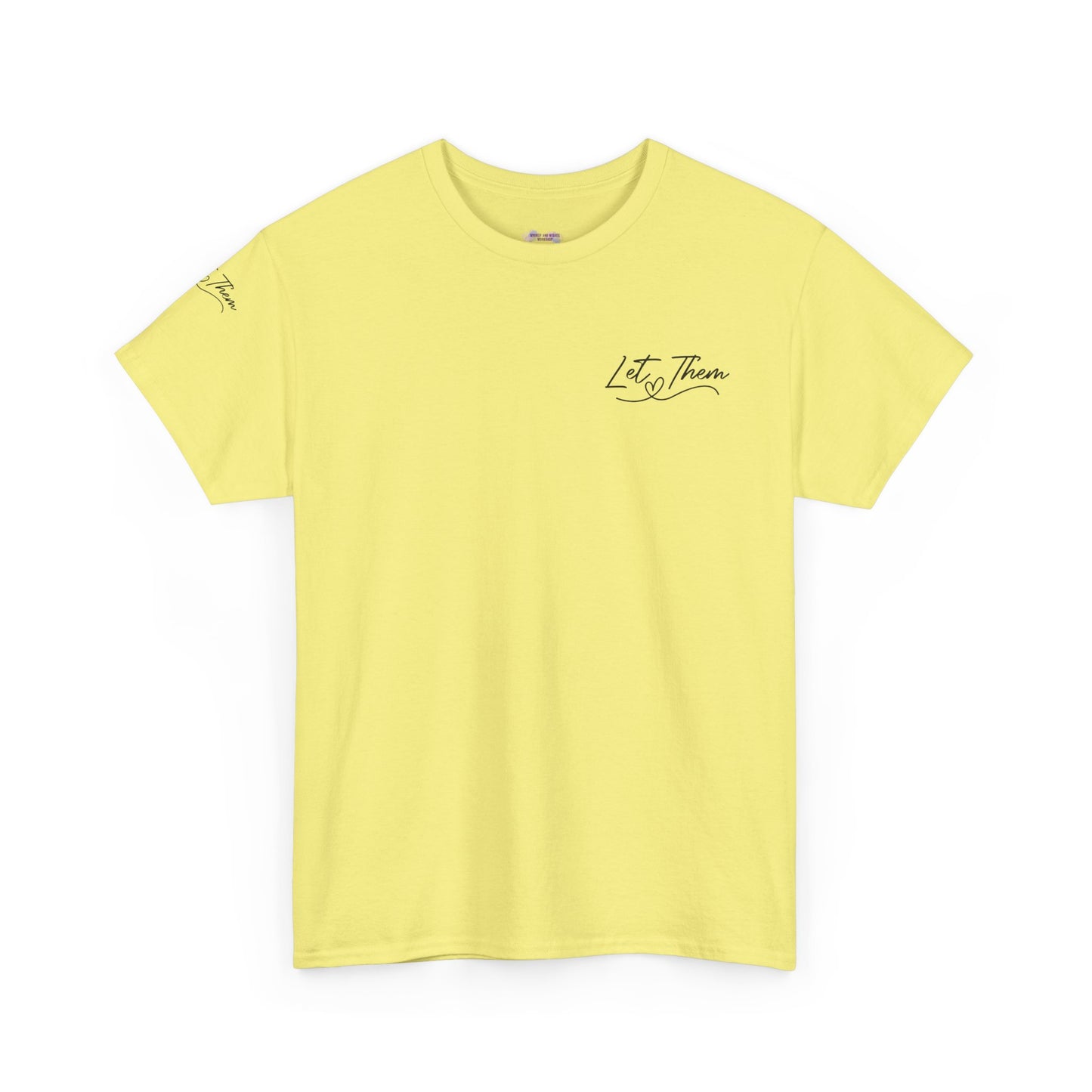 Let Them Unisex Tee - Cute Inspirational Front, Back, Right Arm Design