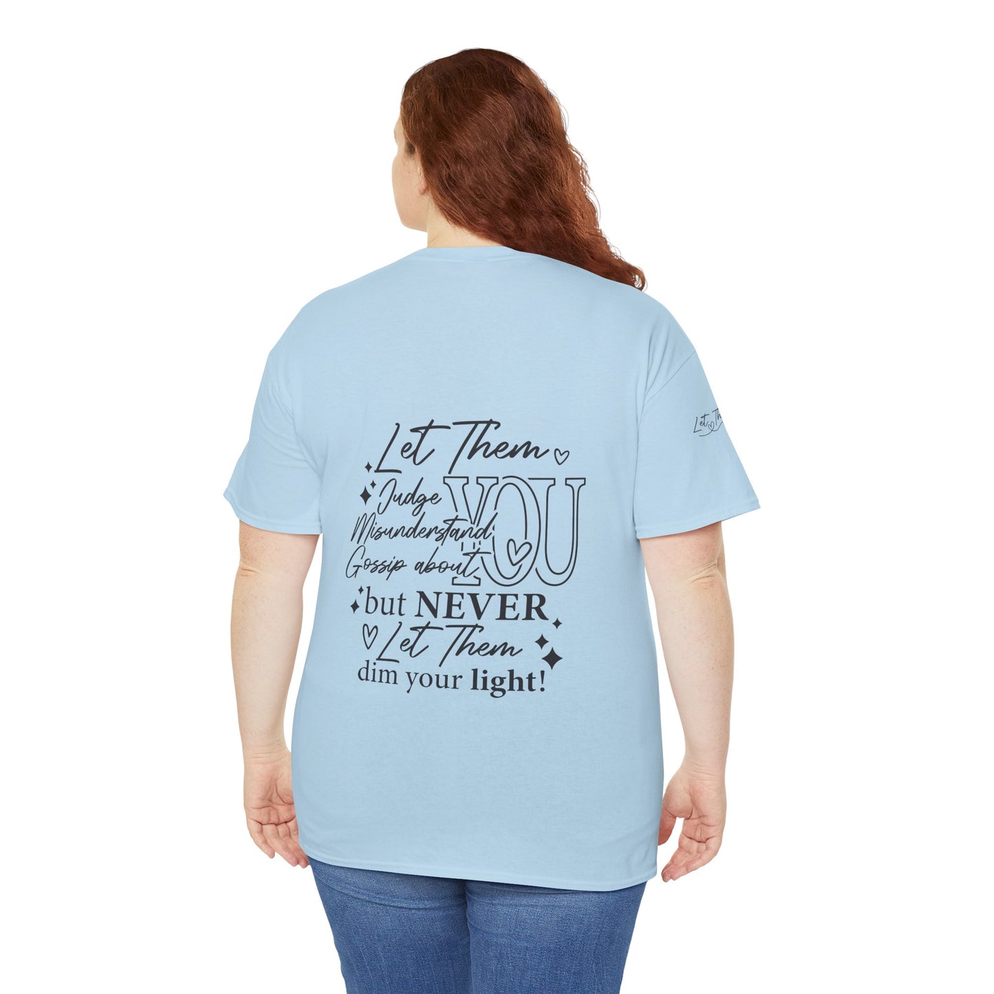 Let Them Unisex Tee - Cute Inspirational Front, Back, Right Arm Design