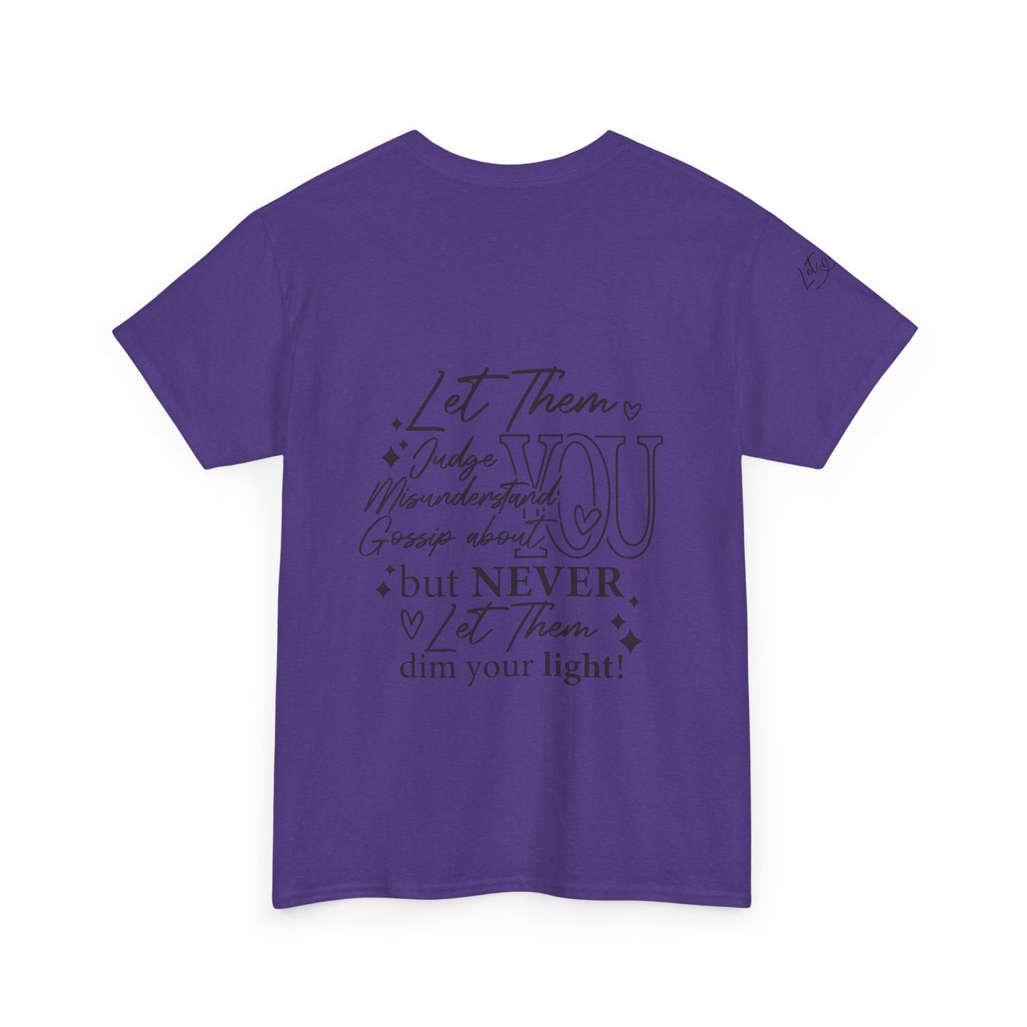 Let Them Unisex Tee - Cute Inspirational Front, Back, Right Arm Design
