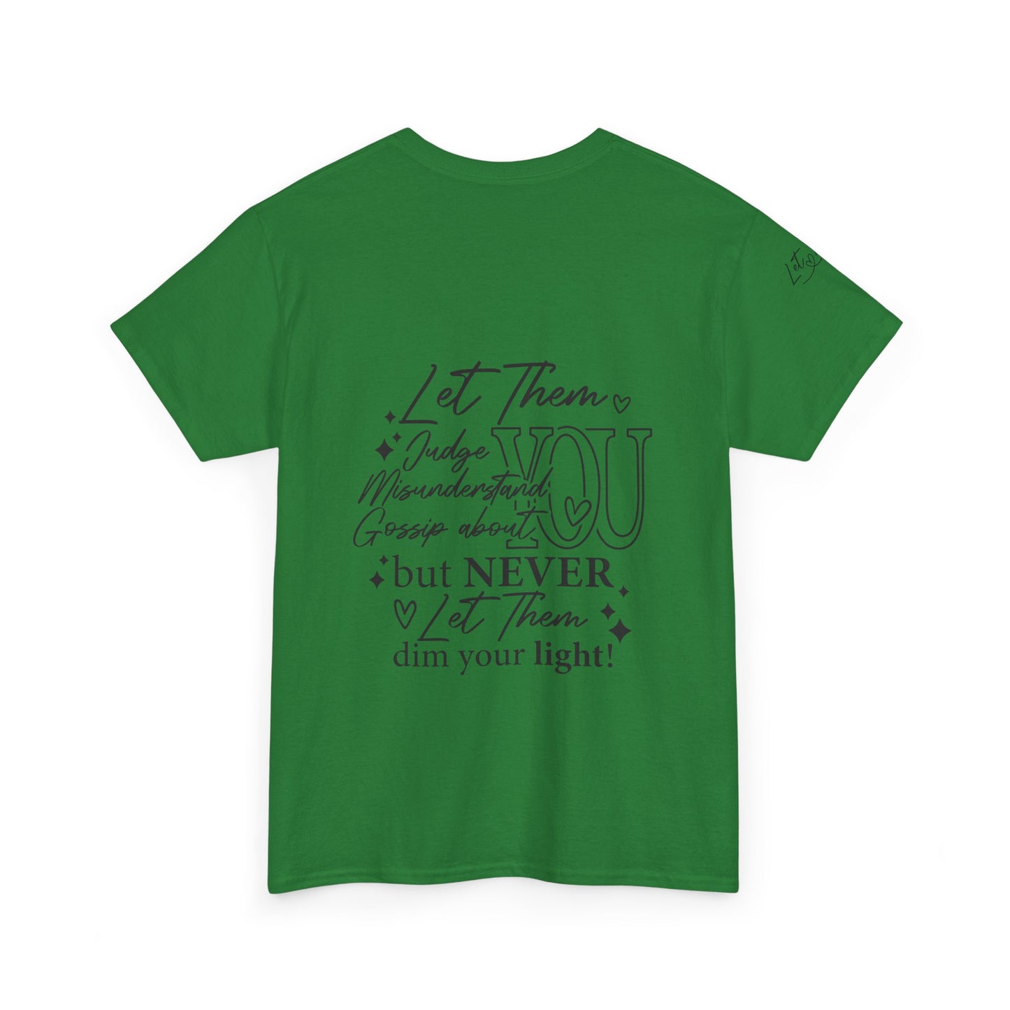 Let Them Unisex Tee - Cute Inspirational Front, Back, Right Arm Design