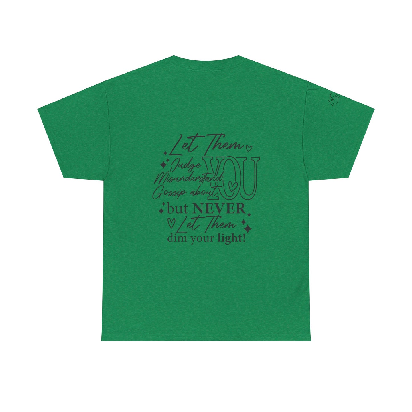 Let Them Unisex Tee - Cute Inspirational Front, Back, Right Arm Design