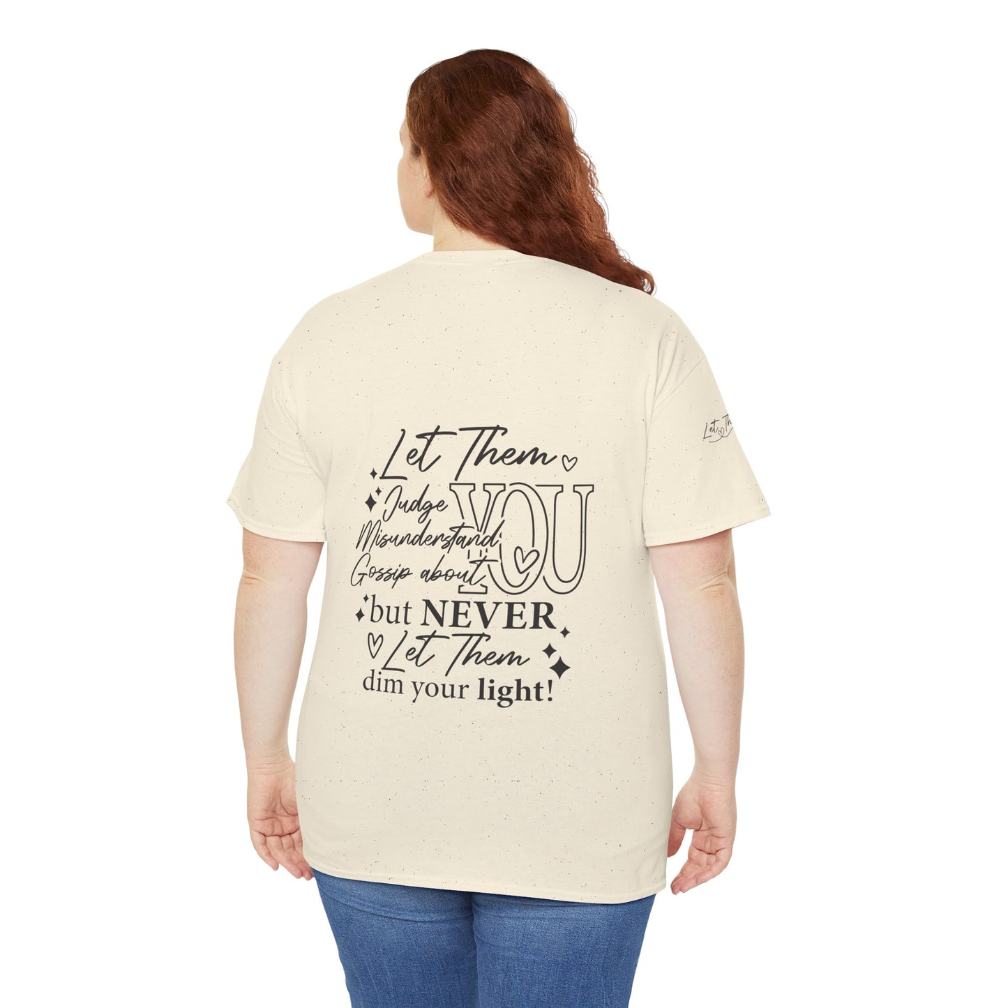 Let Them Unisex Tee - Cute Inspirational Front, Back, Right Arm Design