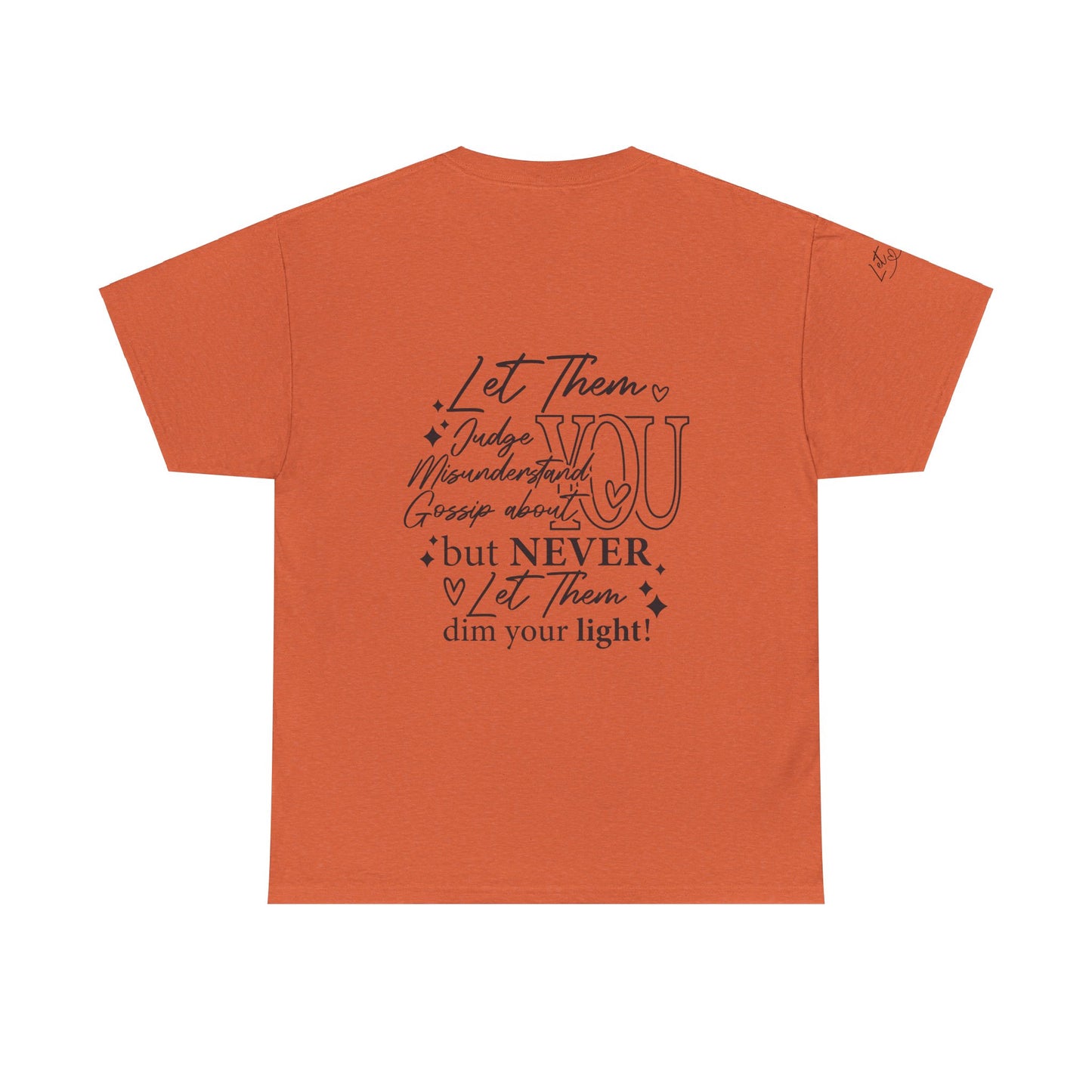 Let Them Unisex Tee - Cute Inspirational Front, Back, Right Arm Design