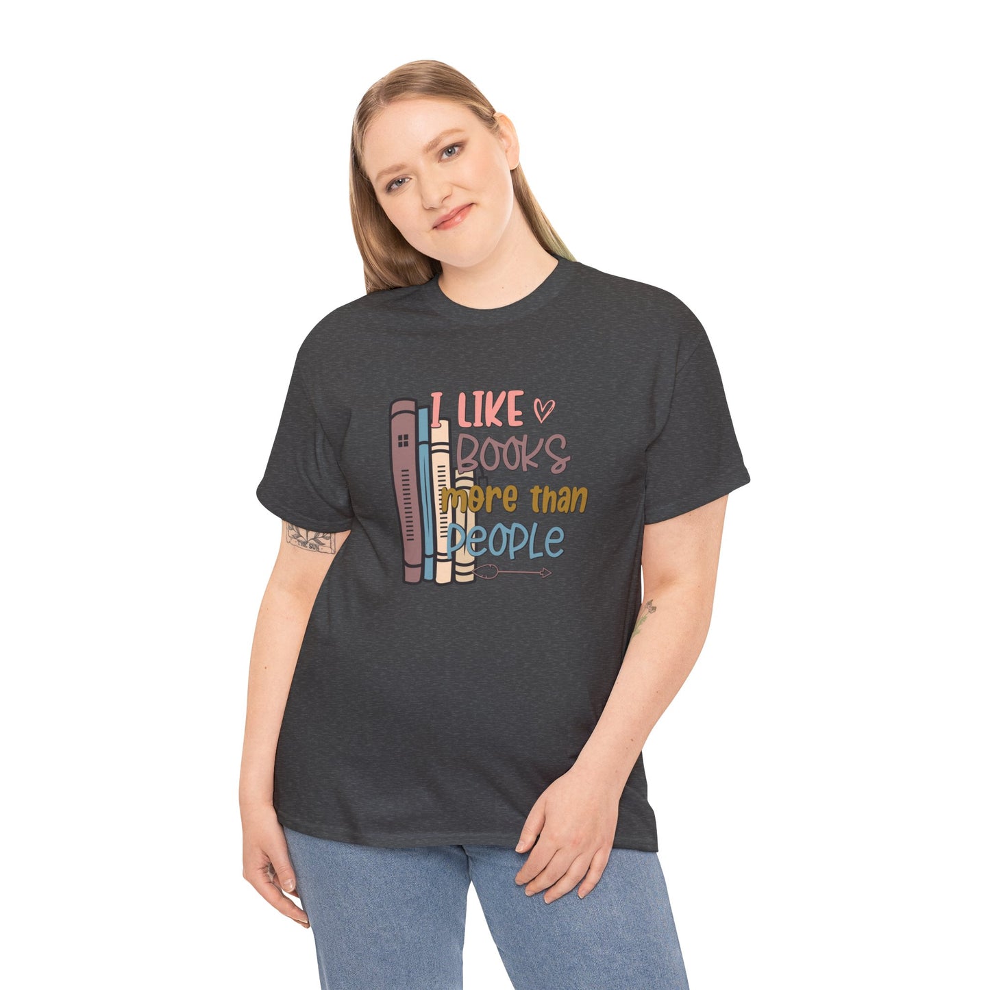 I like Books more than I like People Unisex Heavy Cotton Tee - sizes S - 5X