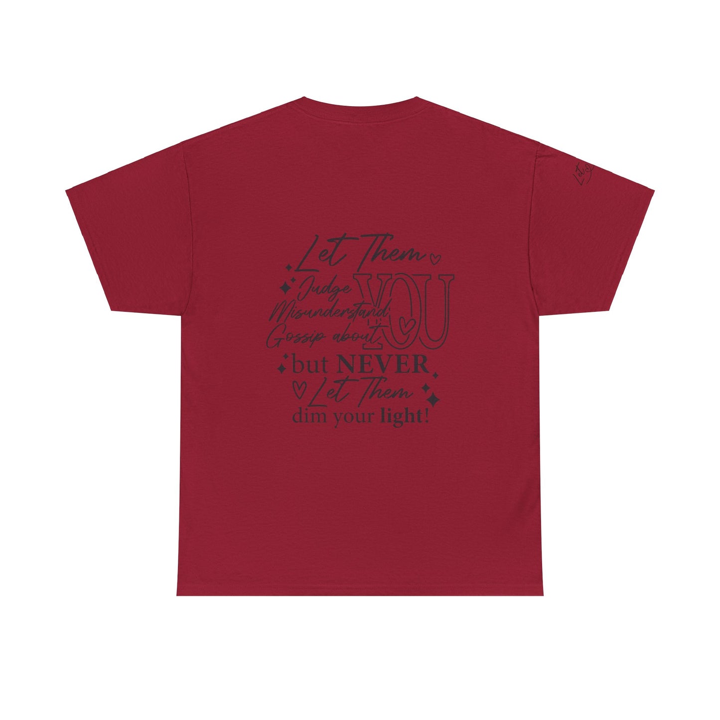 Let Them Unisex Tee - Cute Inspirational Front, Back, Right Arm Design