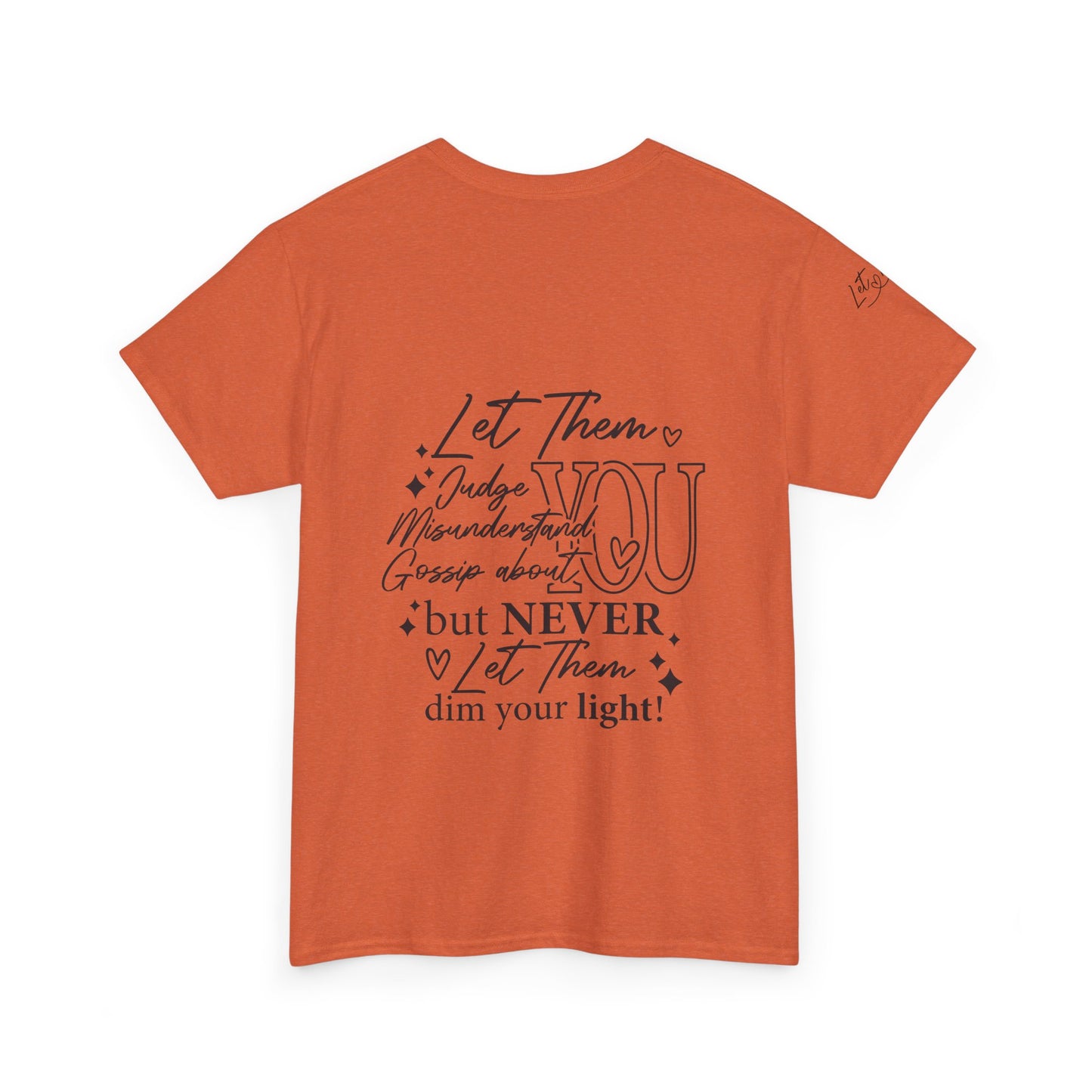 Let Them Unisex Tee - Cute Inspirational Front, Back, Right Arm Design