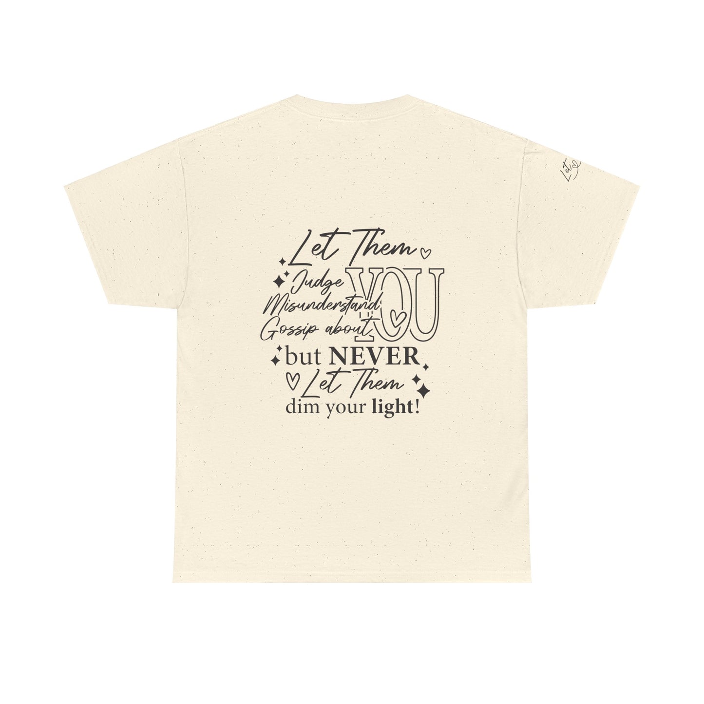 Let Them Unisex Tee - Cute Inspirational Front, Back, Right Arm Design
