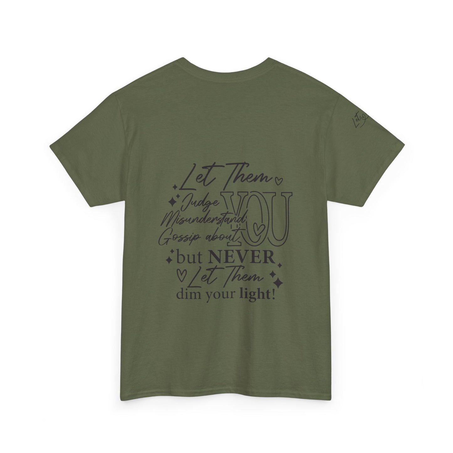 Let Them Unisex Tee - Cute Inspirational Front, Back, Right Arm Design