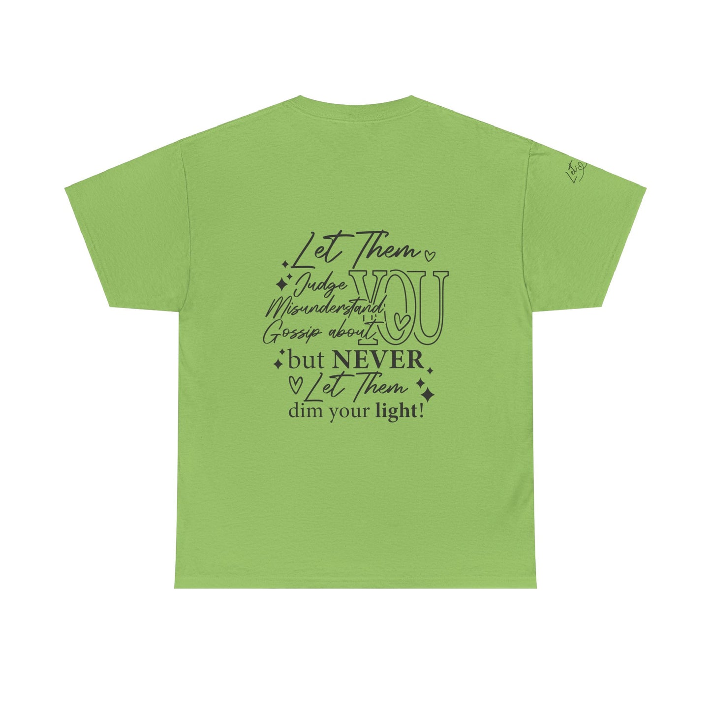 Let Them Unisex Tee - Cute Inspirational Front, Back, Right Arm Design