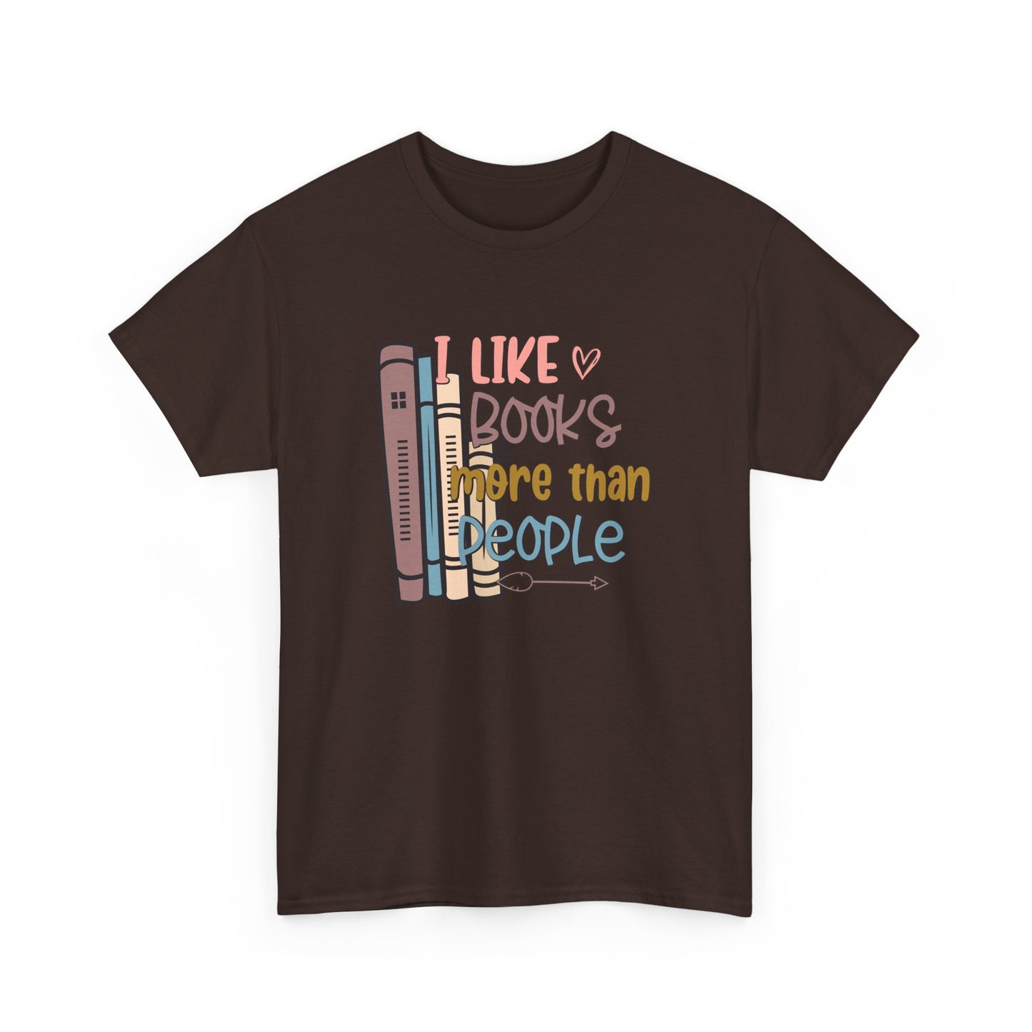 I like Books more than I like People Unisex Heavy Cotton Tee - sizes S - 5X