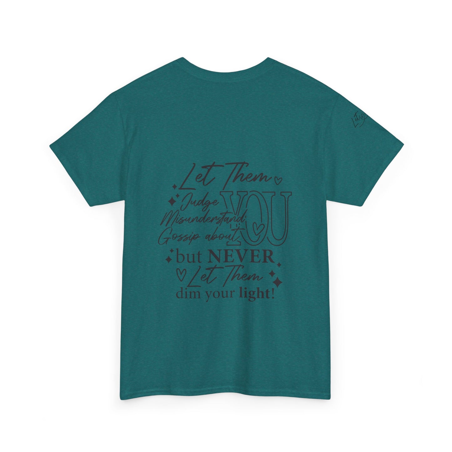Let Them Unisex Tee - Cute Inspirational Front, Back, Right Arm Design