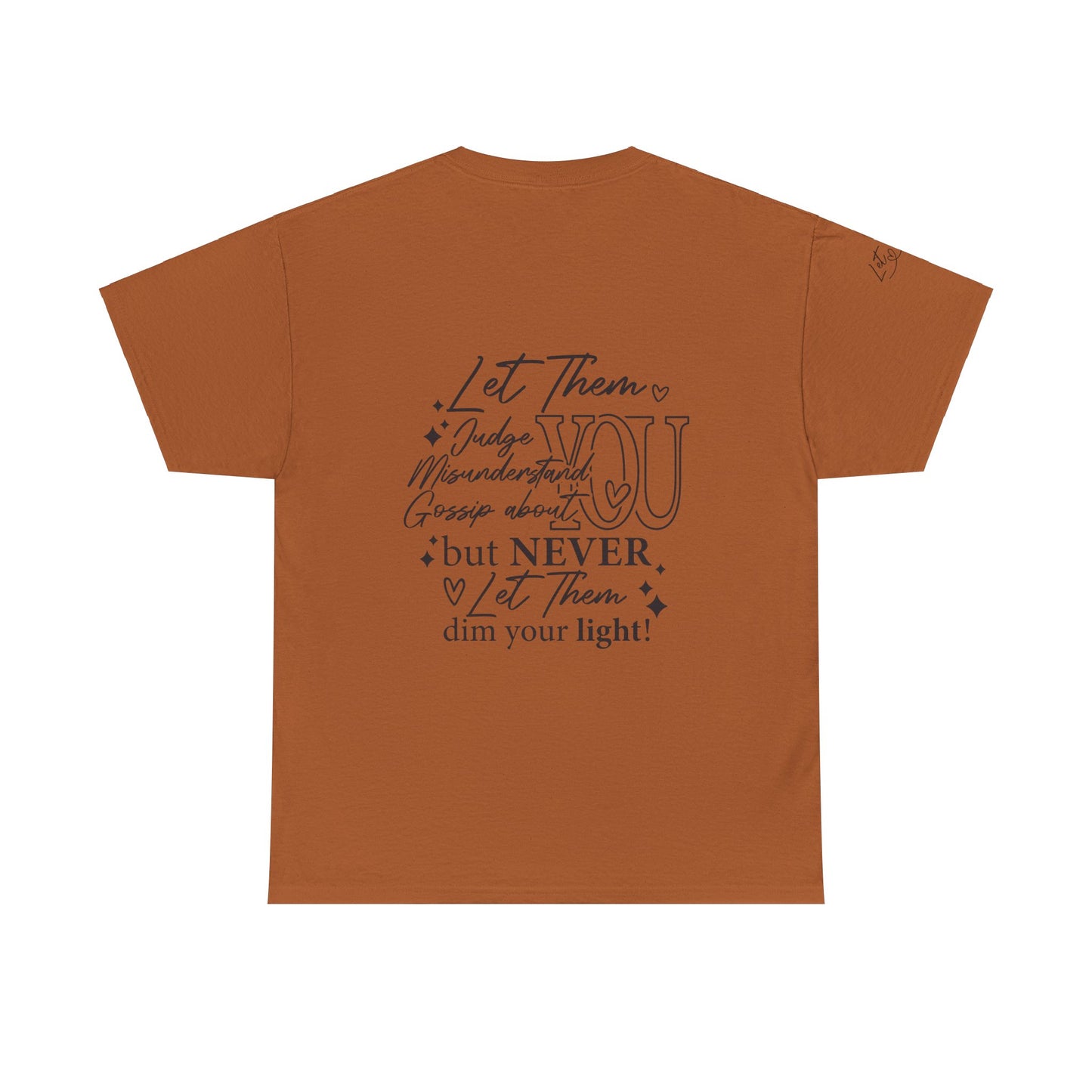 Let Them Unisex Tee - Cute Inspirational Front, Back, Right Arm Design