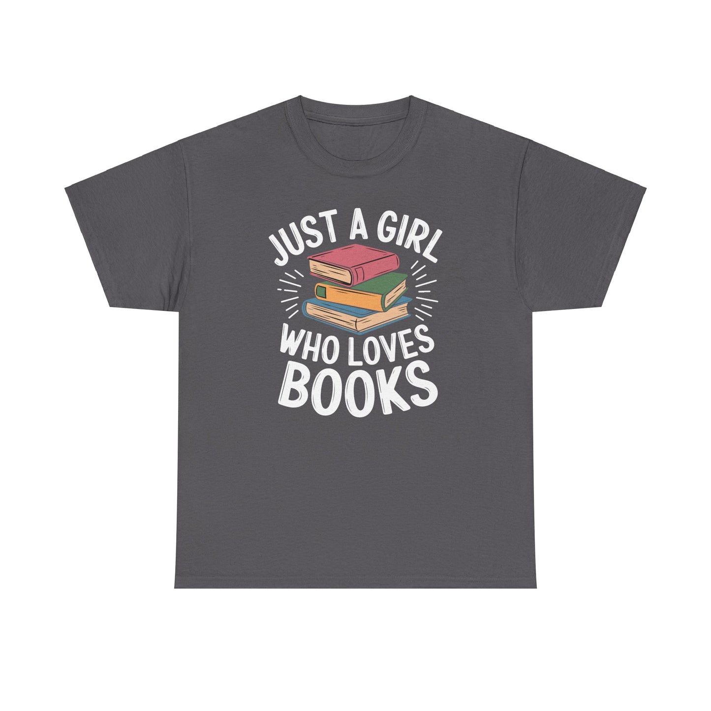Just a Girl Who Loves Books Unisex Heavy Cotton Tee - S - 5X