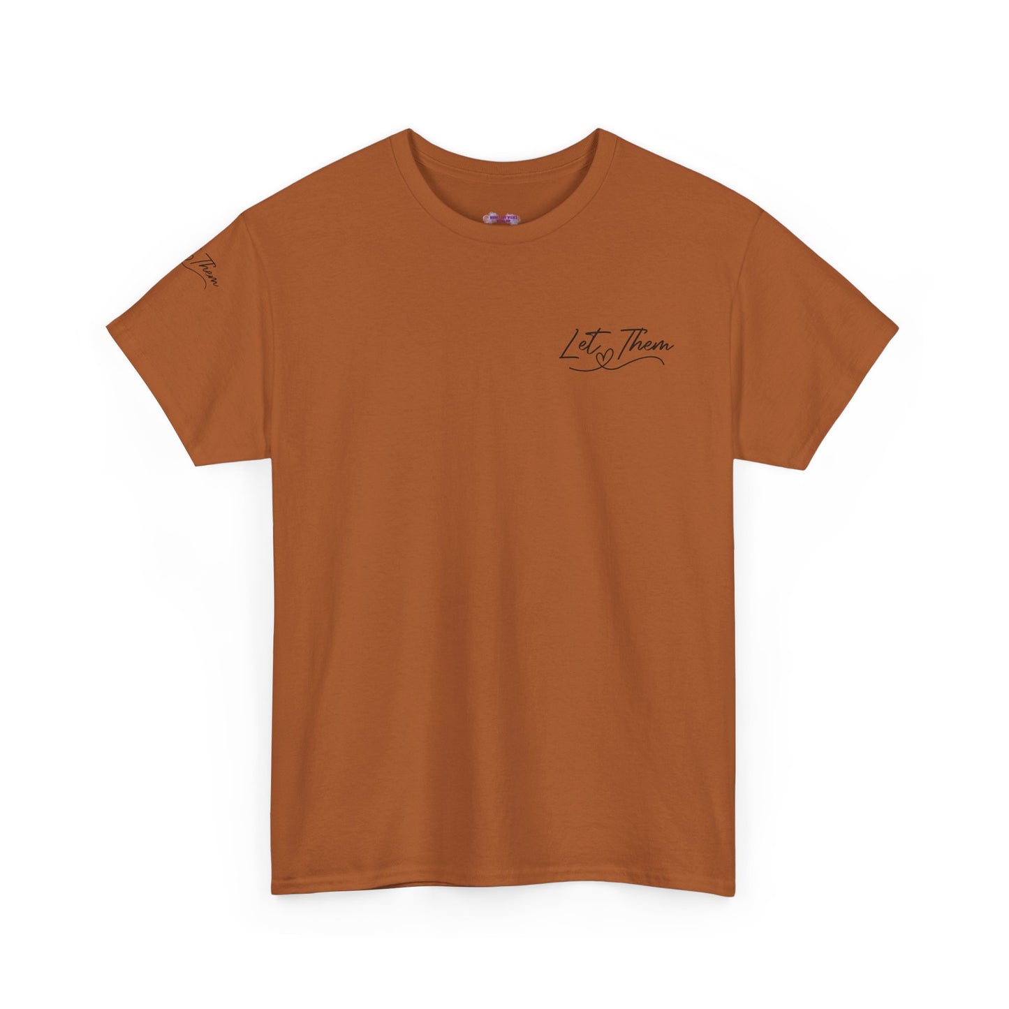 Let Them Unisex Tee - Cute Inspirational Front, Back, Right Arm Design
