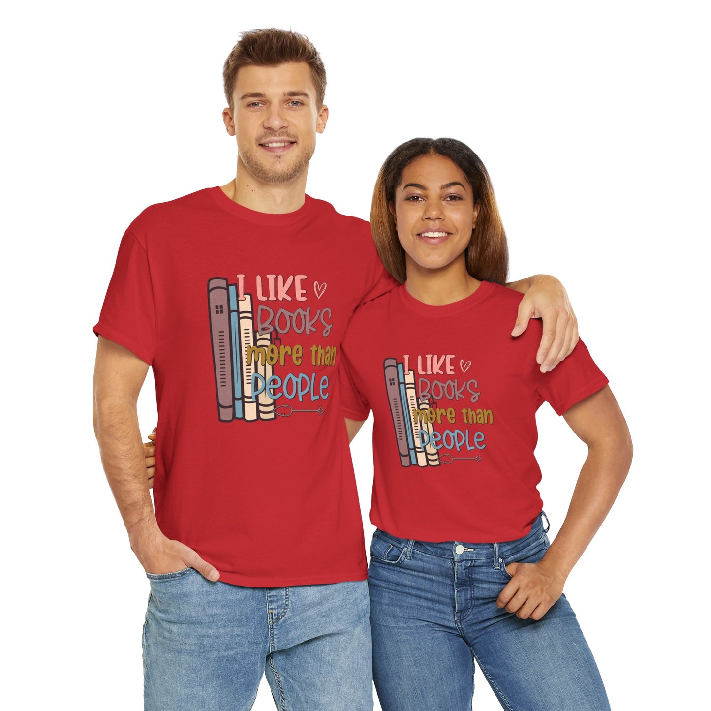 I like Books more than I like People Unisex Heavy Cotton Tee - sizes S - 5X