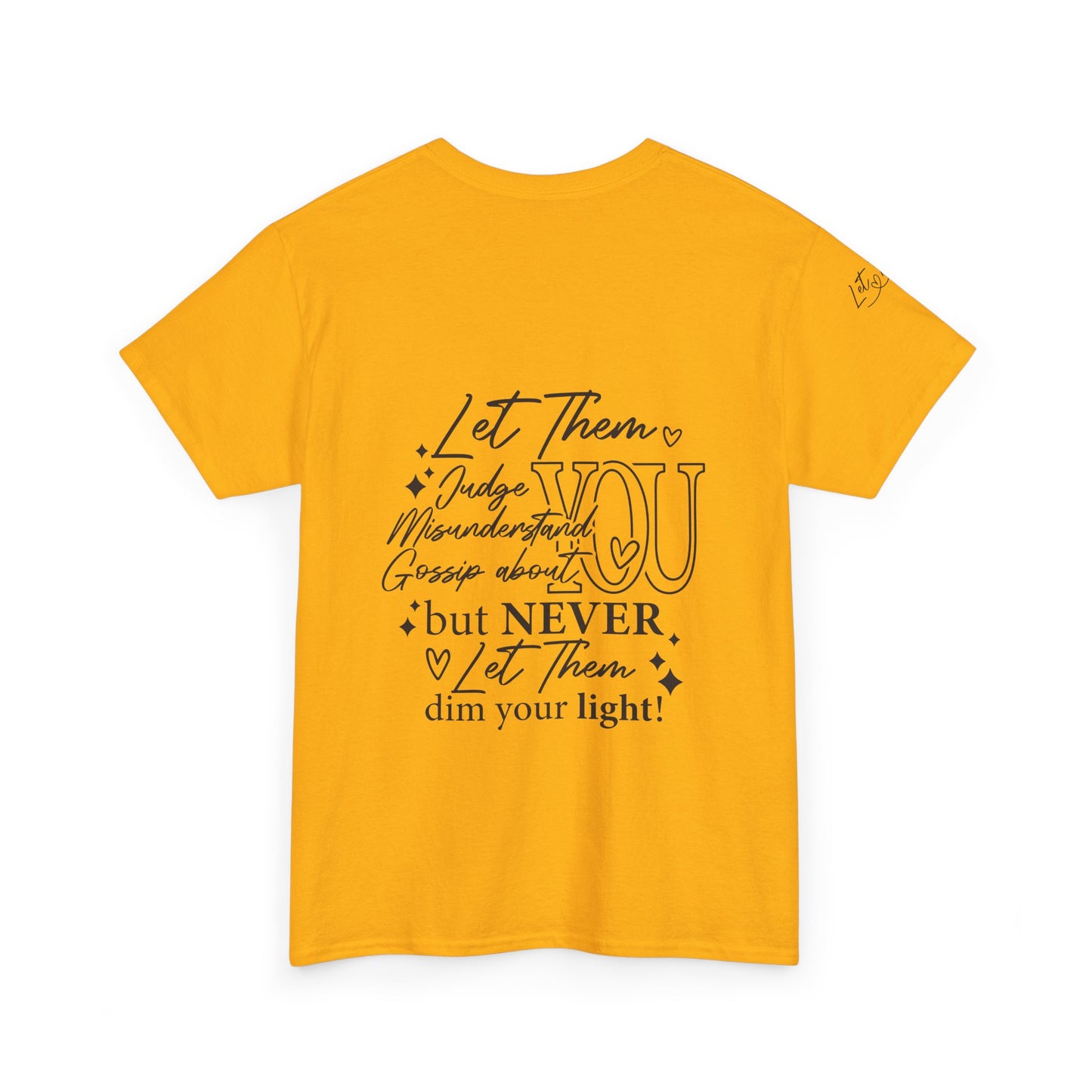 Let Them Unisex Tee - Cute Inspirational Front, Back, Right Arm Design