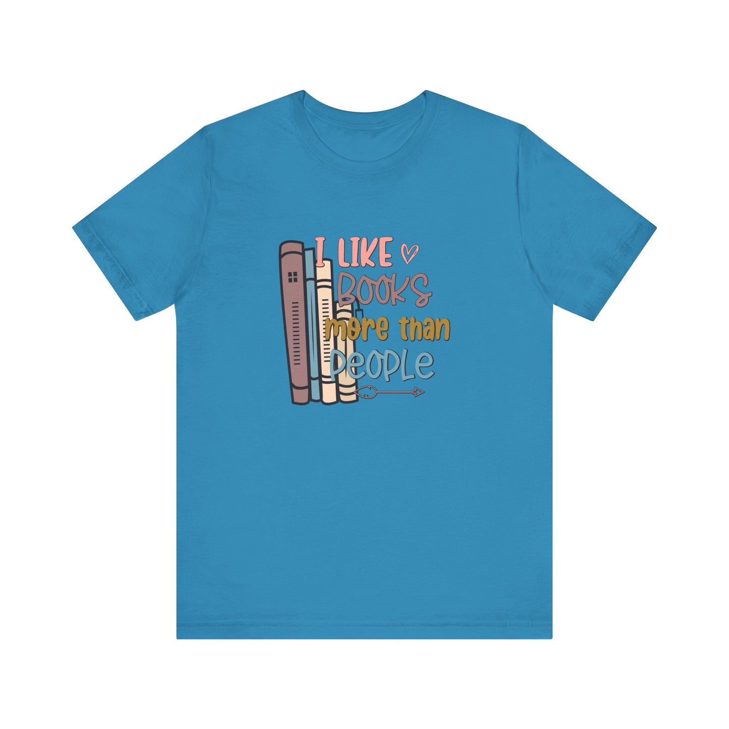 I like books more than I like people Unisex Jersey Short Sleeve Tee - sizes S - 3X